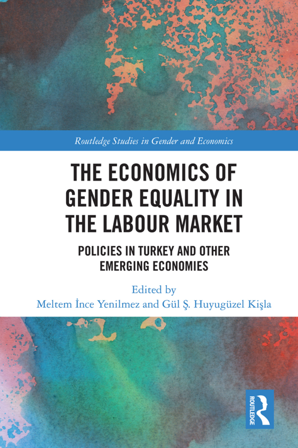 The Economics of Gender Equality in the Labour Market Policies in Turkey and other Emerging Economies 1st Edition