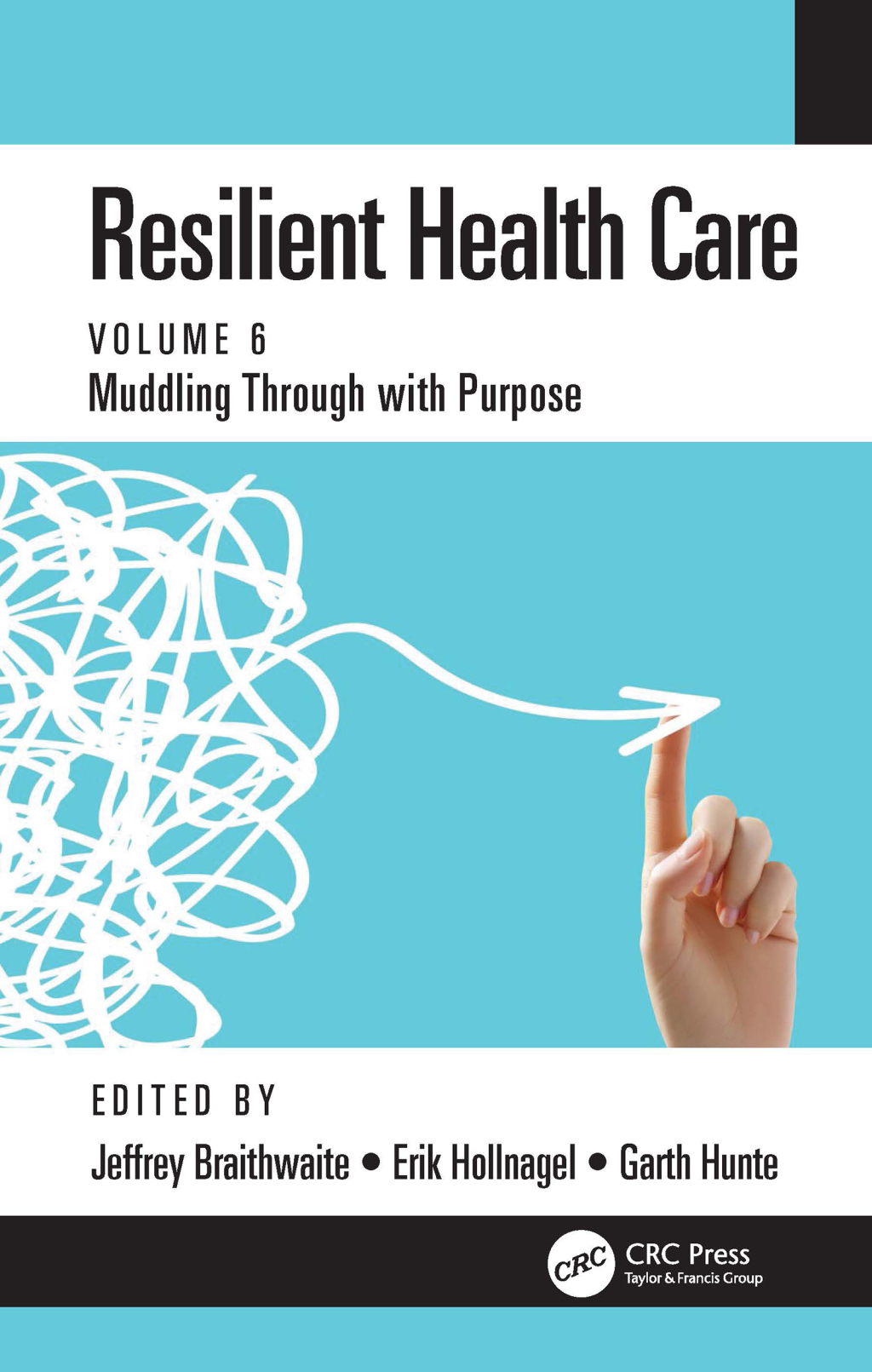 Resilient Health Care Muddling Through with Purpose, Volume 6 1st Edition