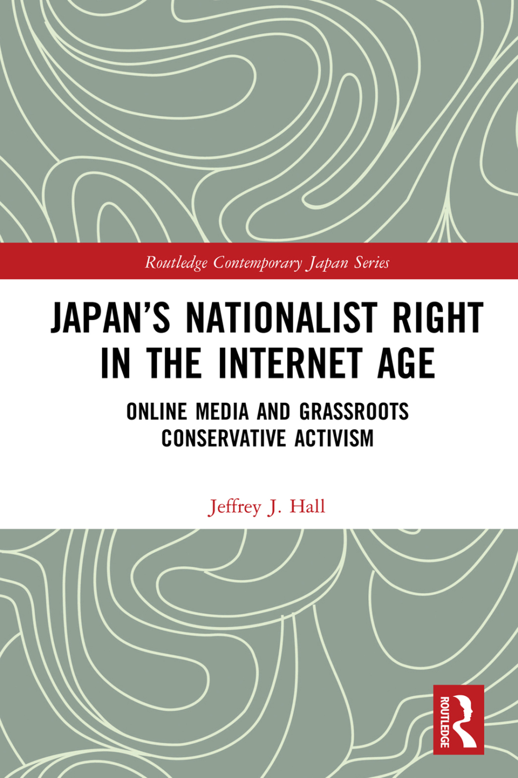 Japan’s Nationalist Right in the Internet Age Online Media and Grassroots Conservative Activism 1st Edition