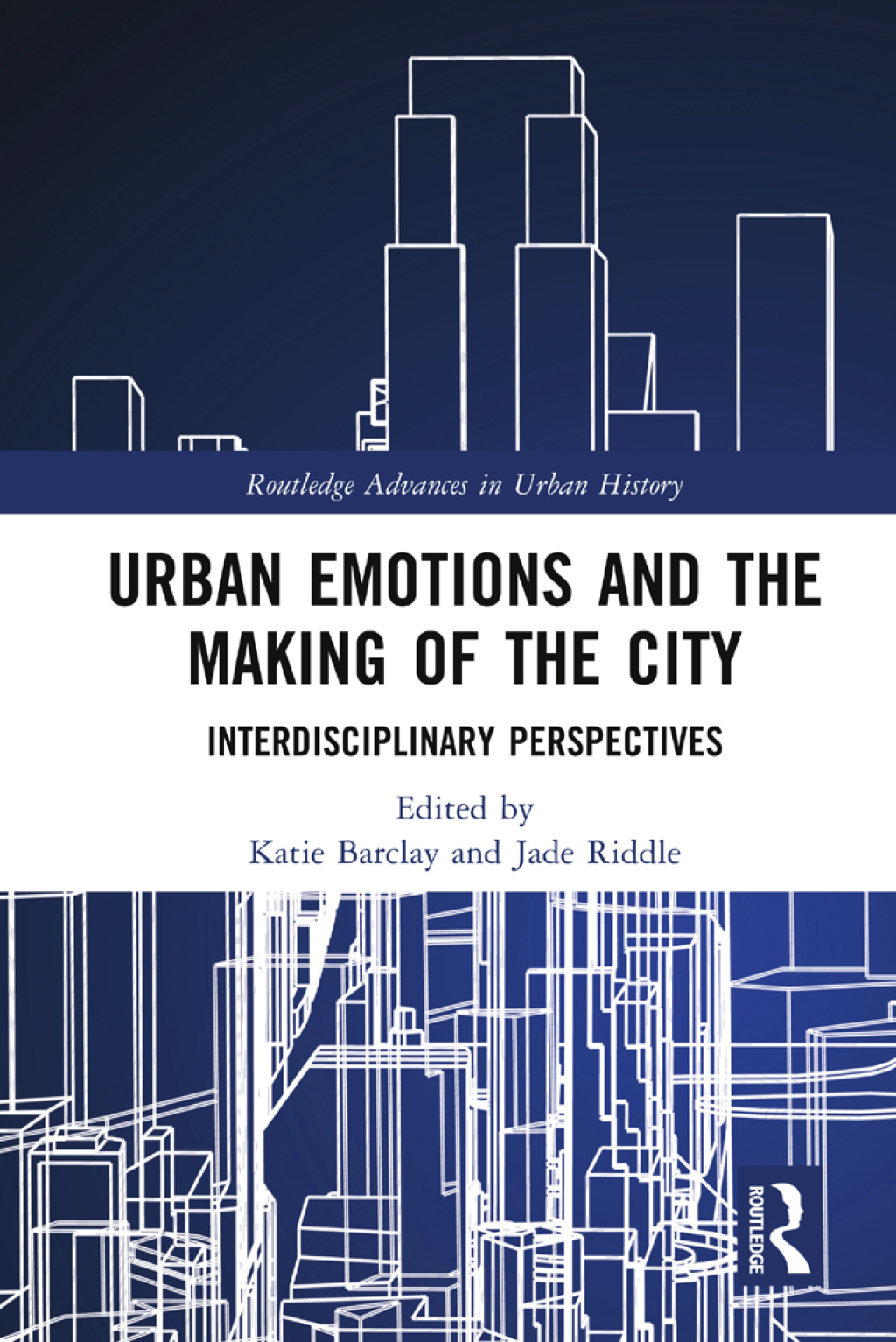 Urban Emotions and the Making of the City Interdisciplinary Perspectives 1st Edition