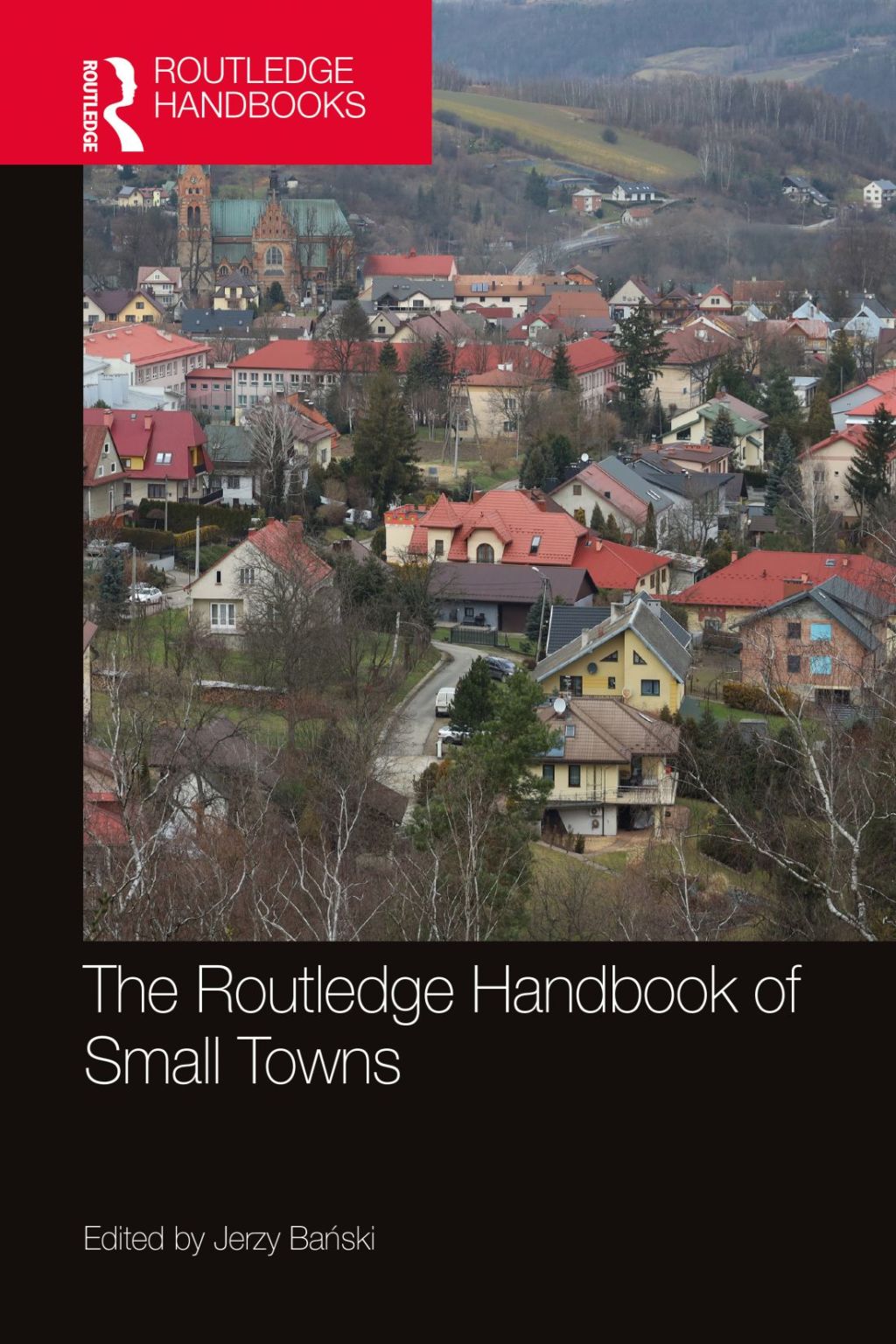 The Routledge Handbook of Small Towns 1st Edition