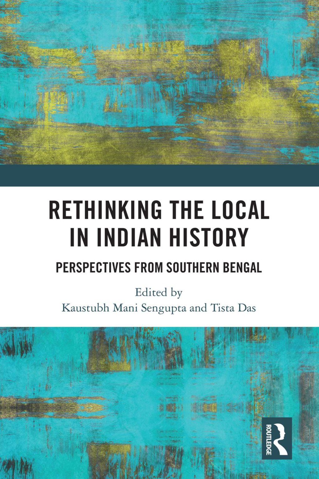 Rethinking the Local in Indian History Perspectives from Southern Bengal 1st Edition