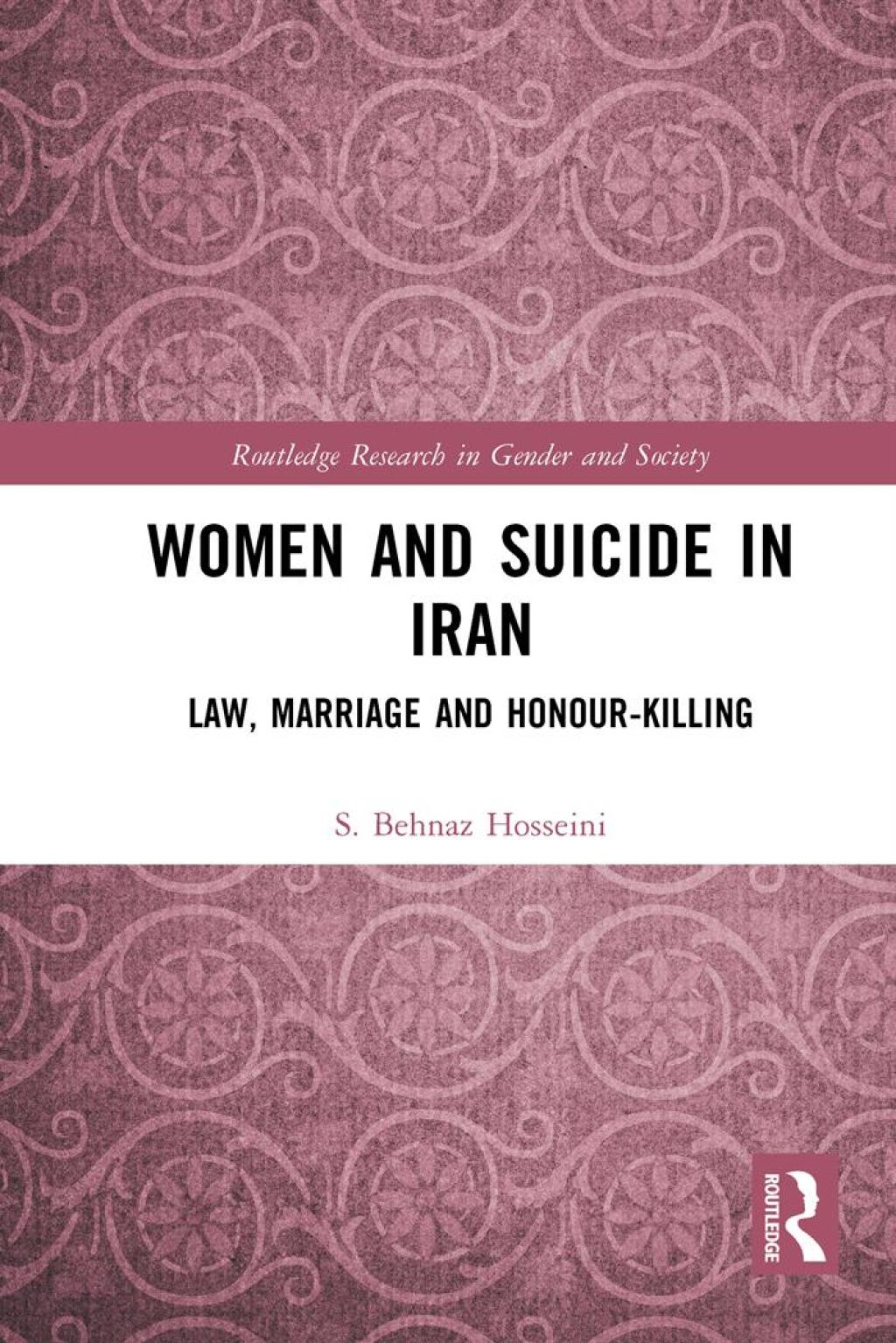 Women and Suicide in Iran Law, Marriage and Honour-Killing 1st Edition