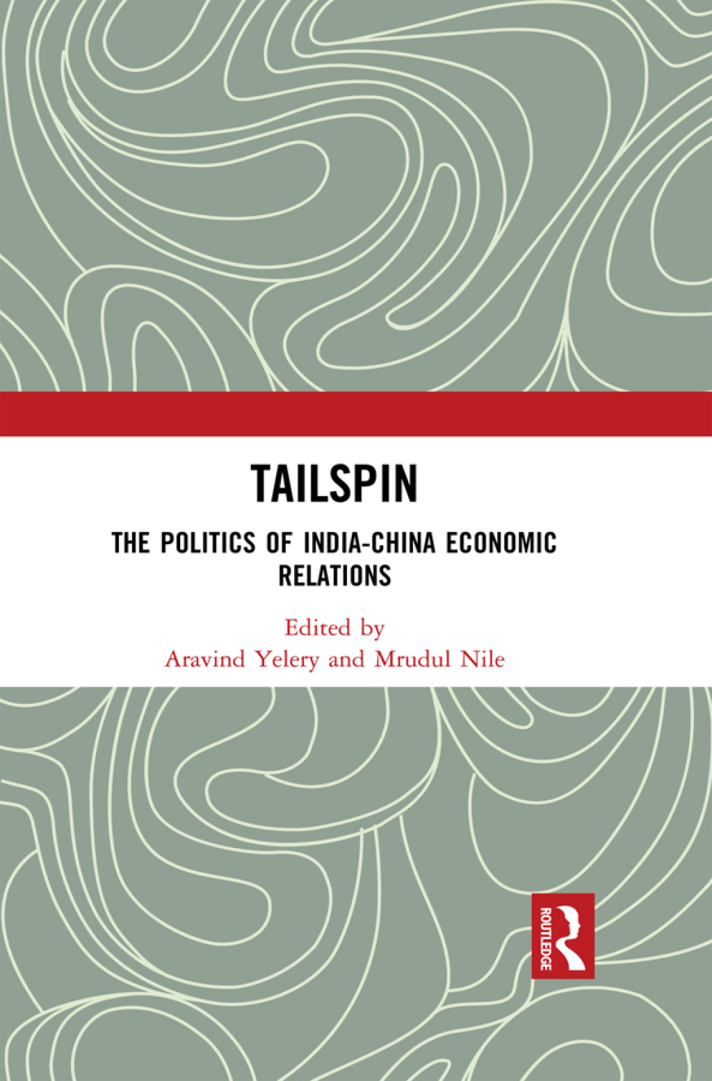 Tailspin The Politics of India-China Economic Relations 1st Edition