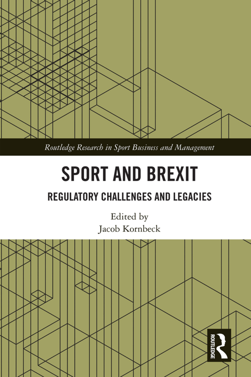 Sport and Brexit Regulatory Challenges and Legacies 1st Edition
