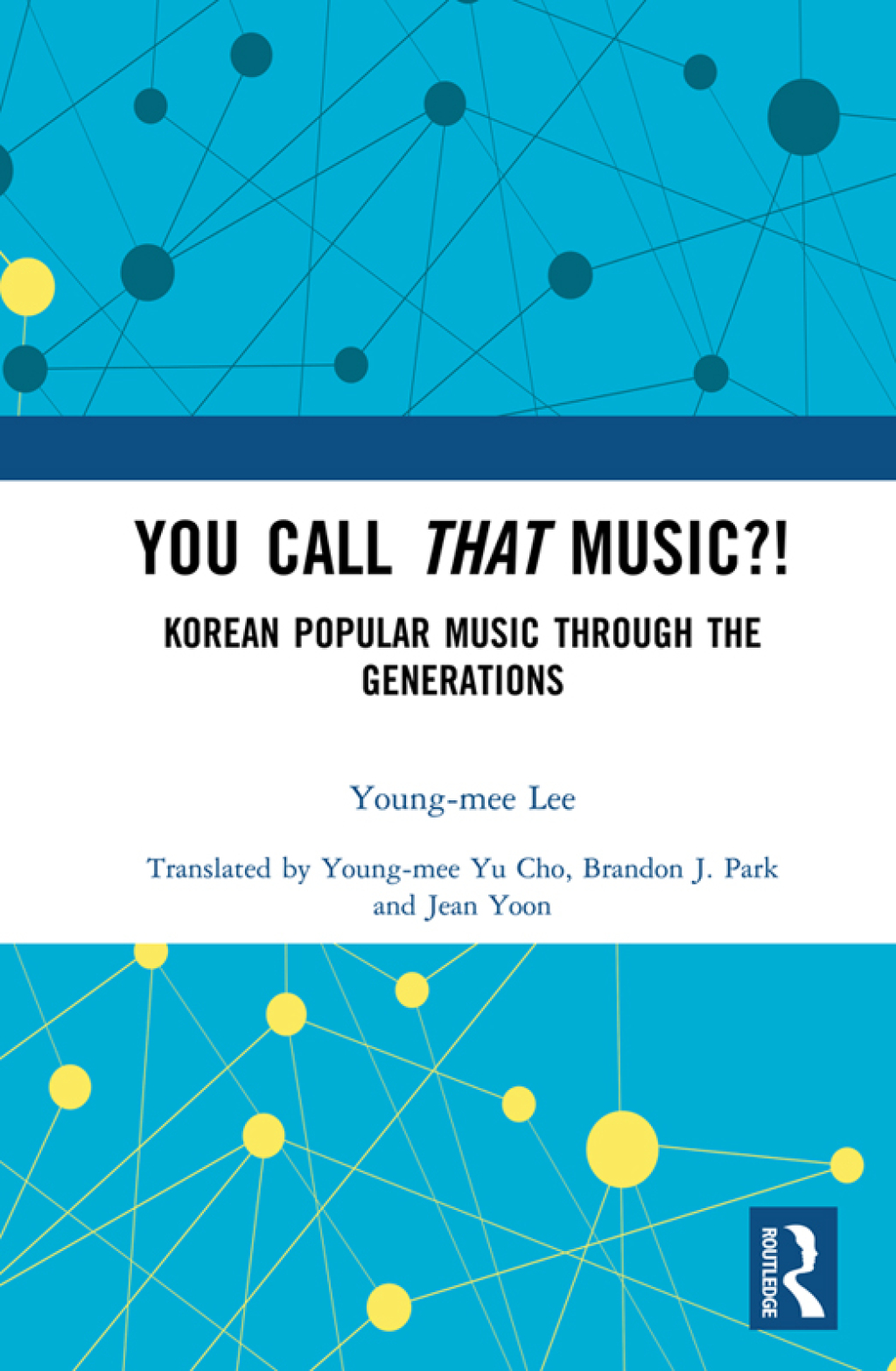 You Call That Music?! Korean Popular Music Through the Generations 1st Edition
