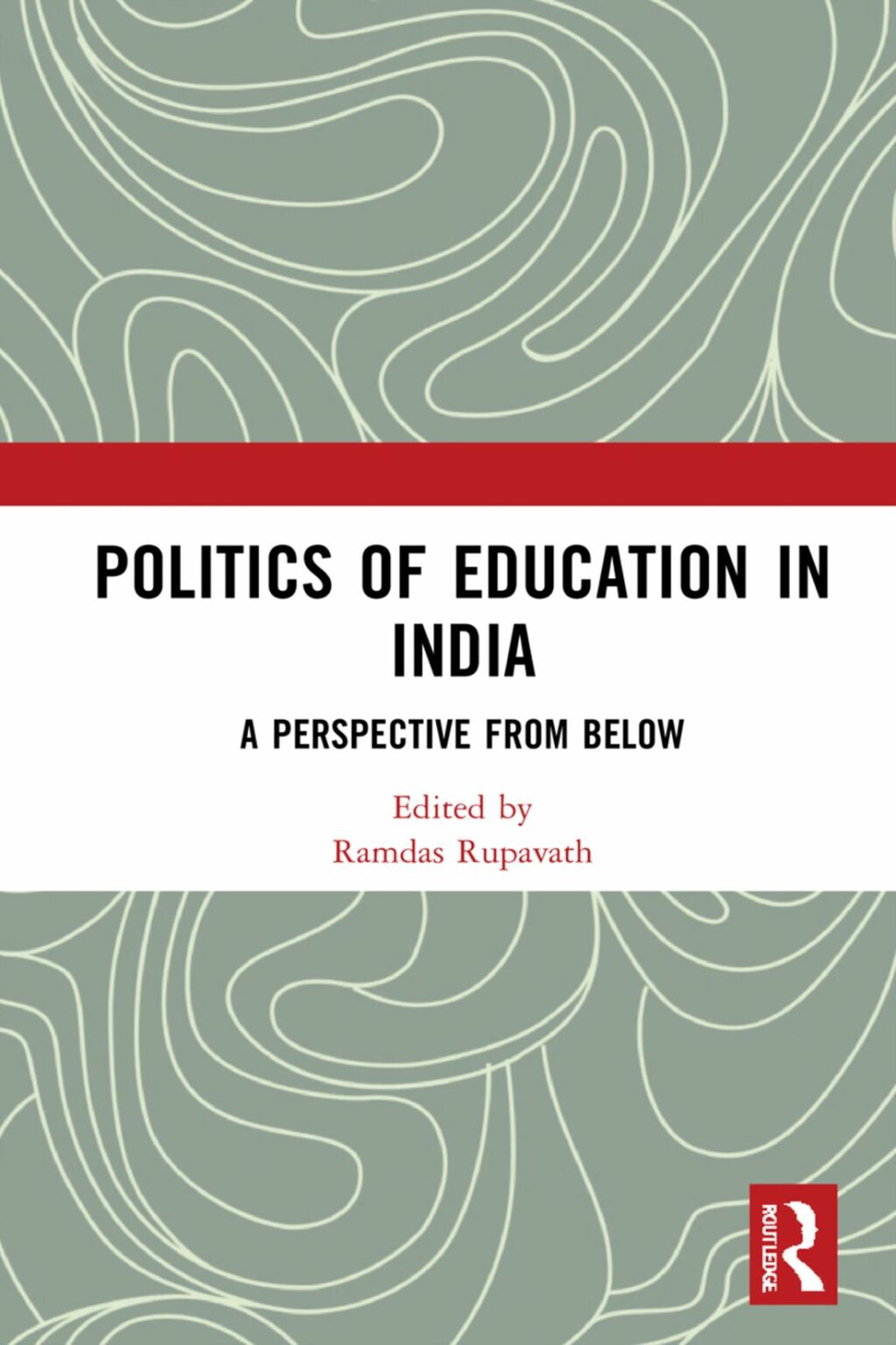 Politics of Education in India A Perspective from Below 1st Edition