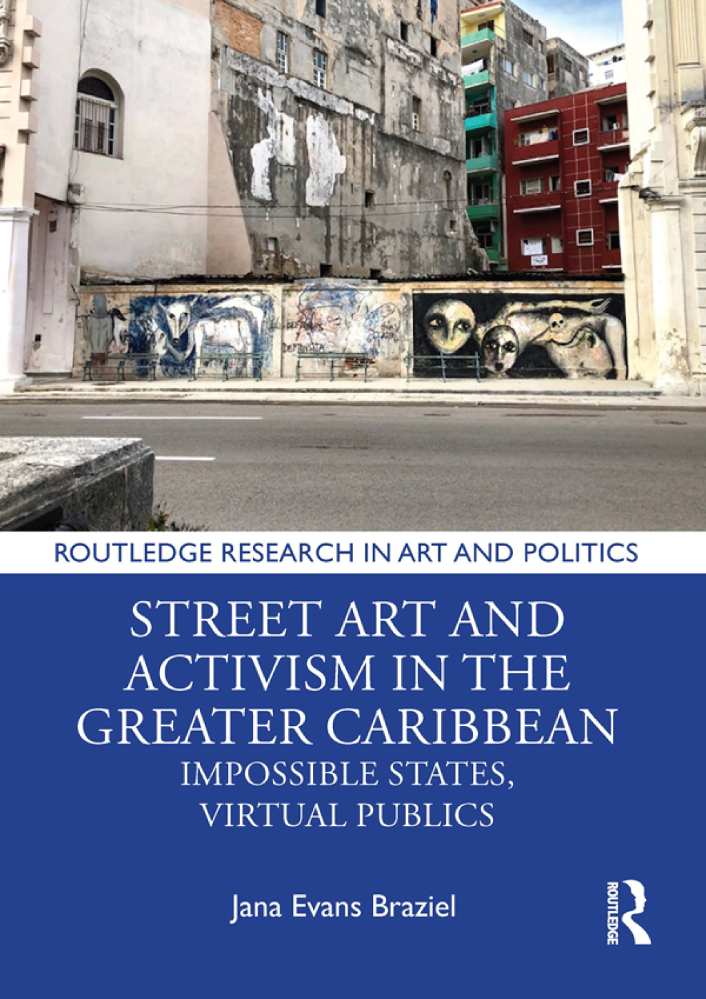 Street Art and Activism in the Greater Caribbean Impossible States, Virtual Publics 1st Edition
