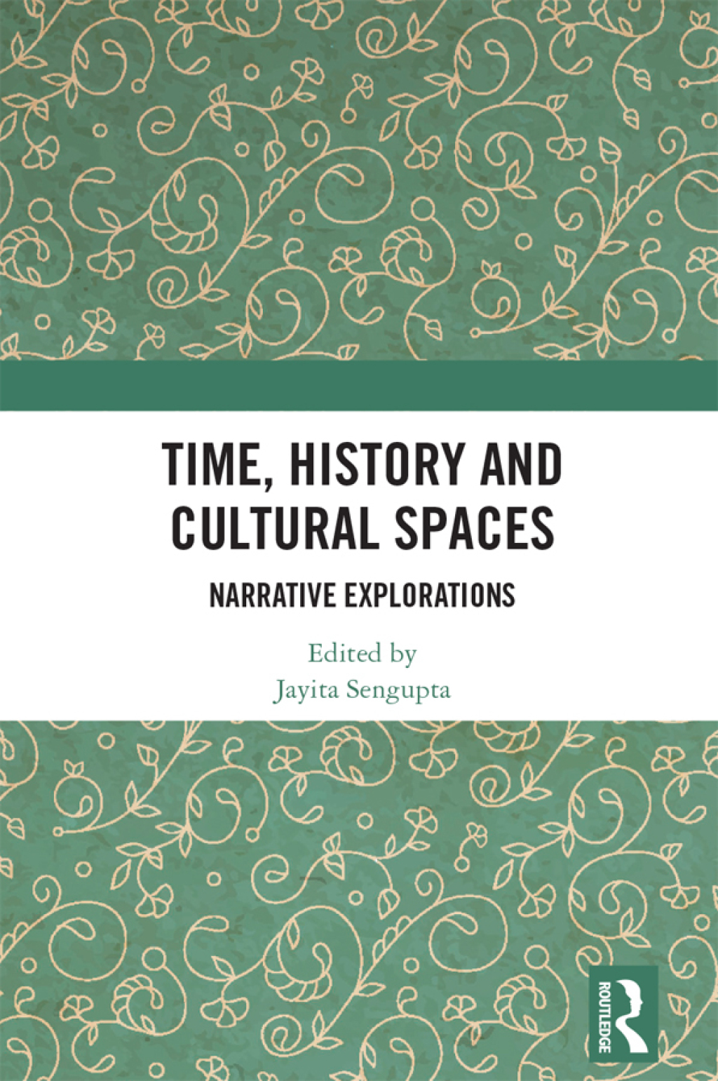 Time, History and Cultural Spaces Narrative Explorations 1st Edition