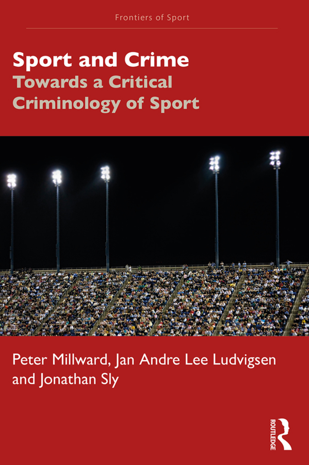 Sport and Crime Towards a Critical Criminology of Sport 1st Edition