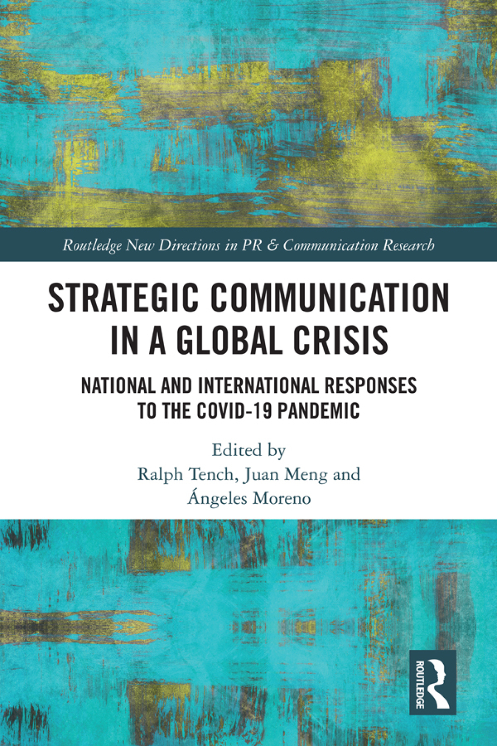 Strategic Communication in a Global Crisis National and International Responses to the COVID-19 Pandemic 1st Edition