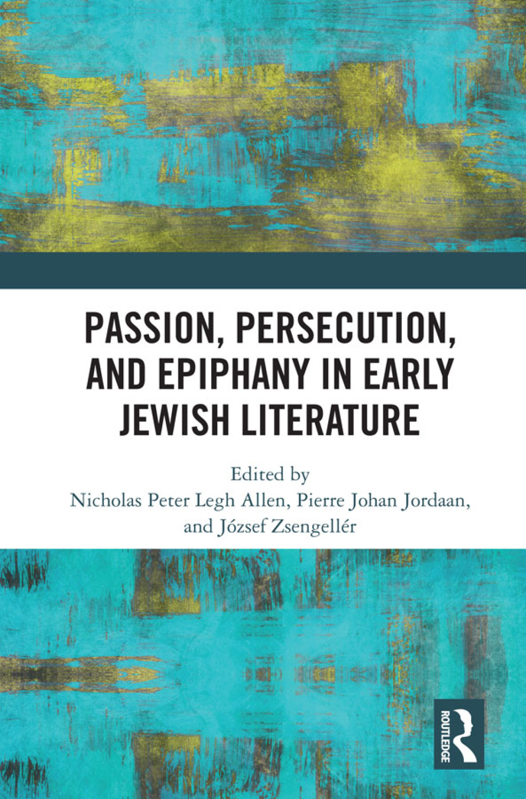 Passion, Persecution, and Epiphany in Early Jewish Literature 1st Edition