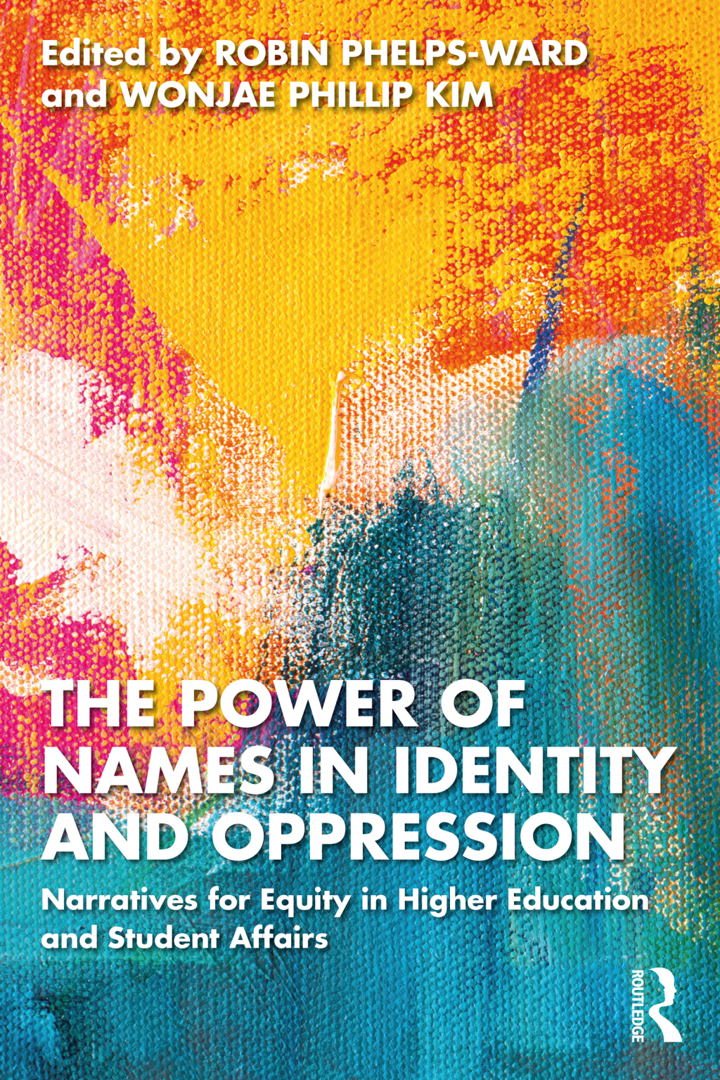 The Power of Names in Identity and Oppression Narratives for Equity in Higher Education and Student Affairs 1st Edition