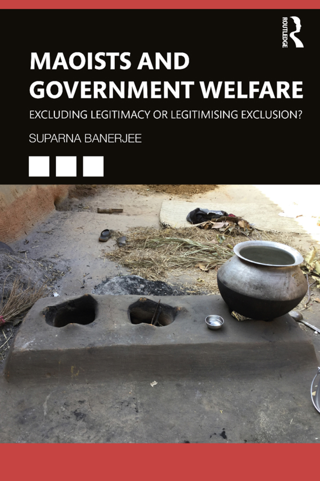 Maoists and Government Welfare Excluding Legitimacy or Legitimising Exclusion? 1st Edition