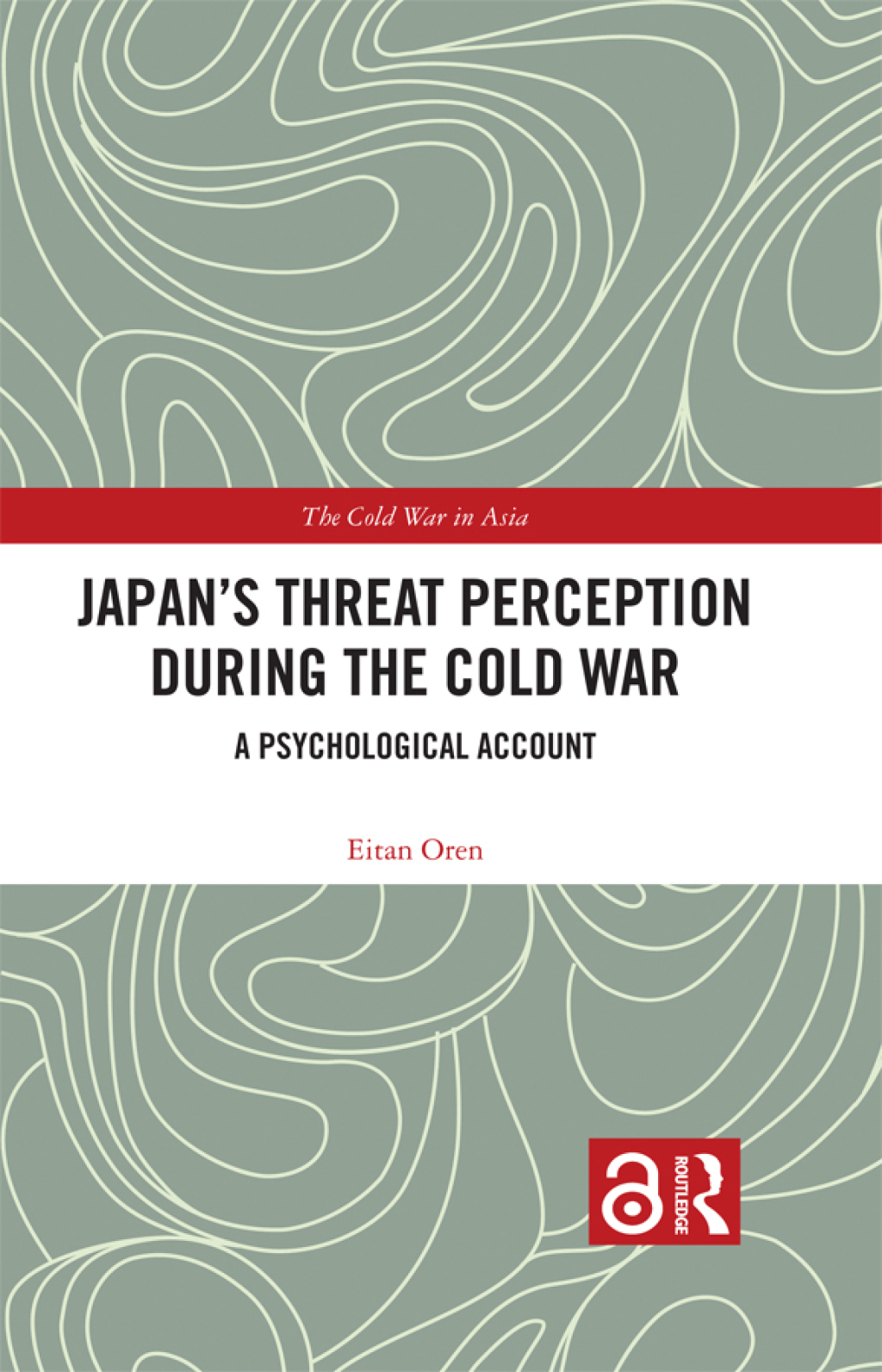 Japan’s Threat Perception during the Cold War A Psychological Account 1st Edition