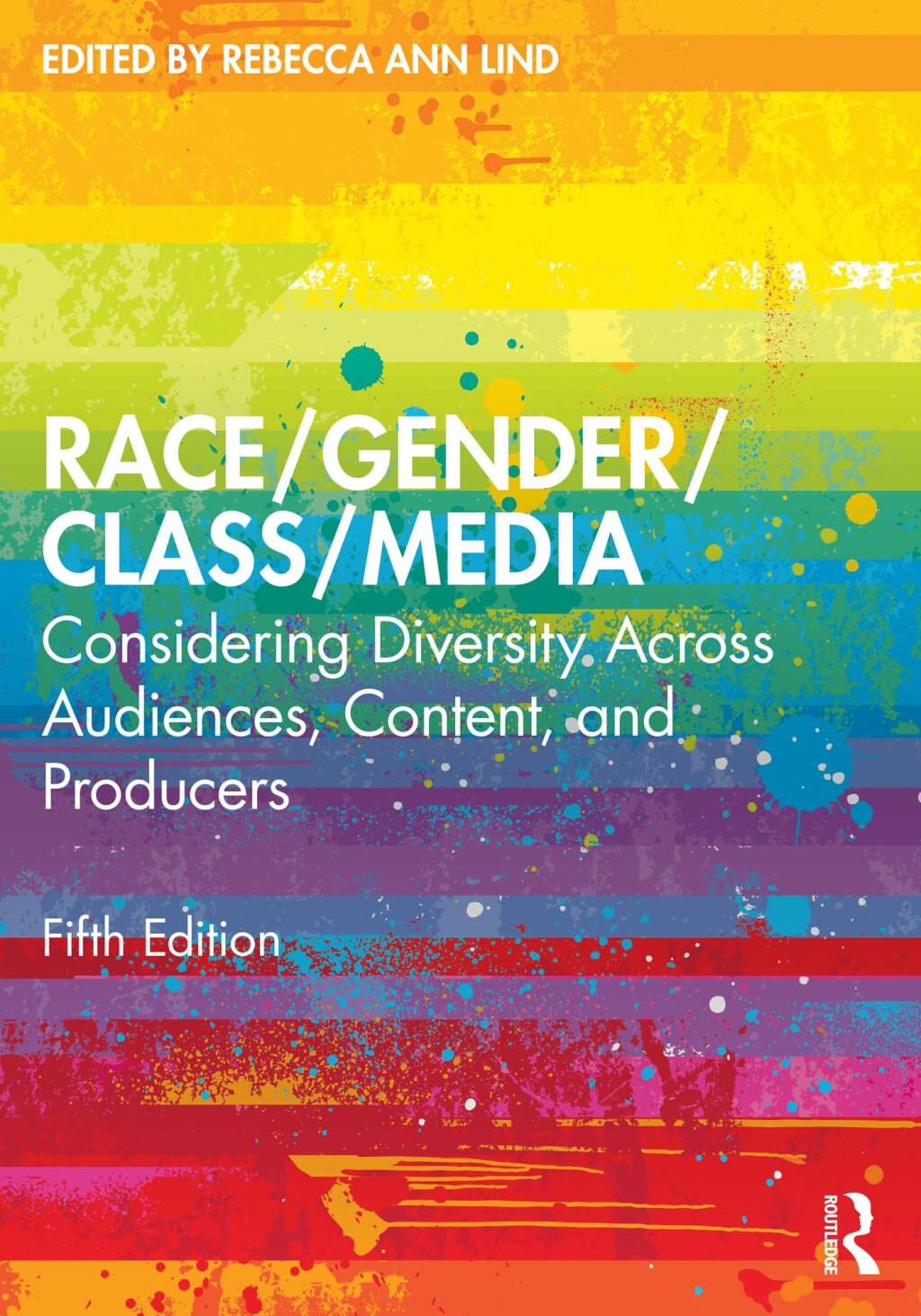 Race/Gender/Class/Media Considering Diversity Across Audiences, Content, and Producers 5th Edition