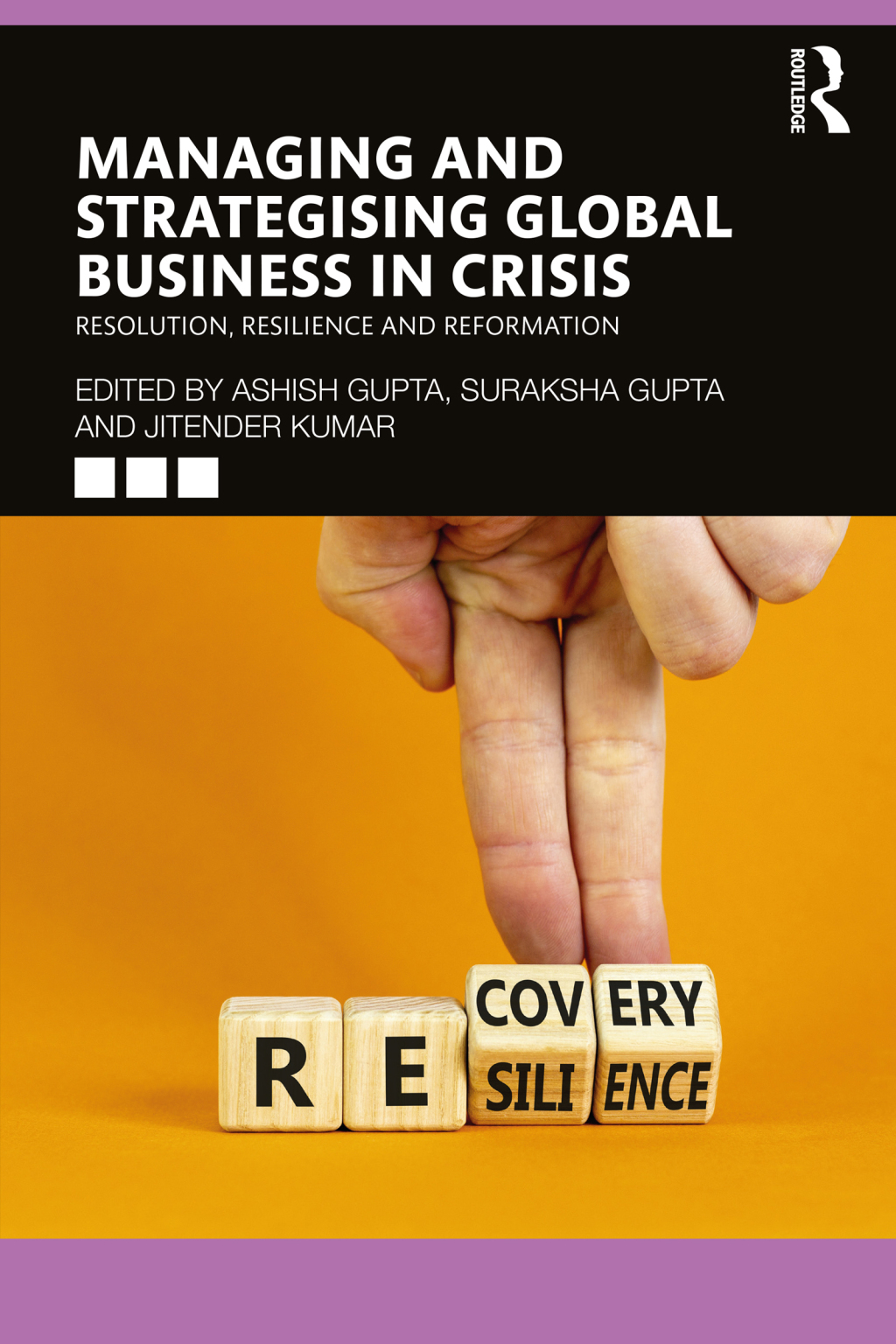 Managing and Strategising Global Business in Crisis Resolution, Resilience and Reformation 1st Edition