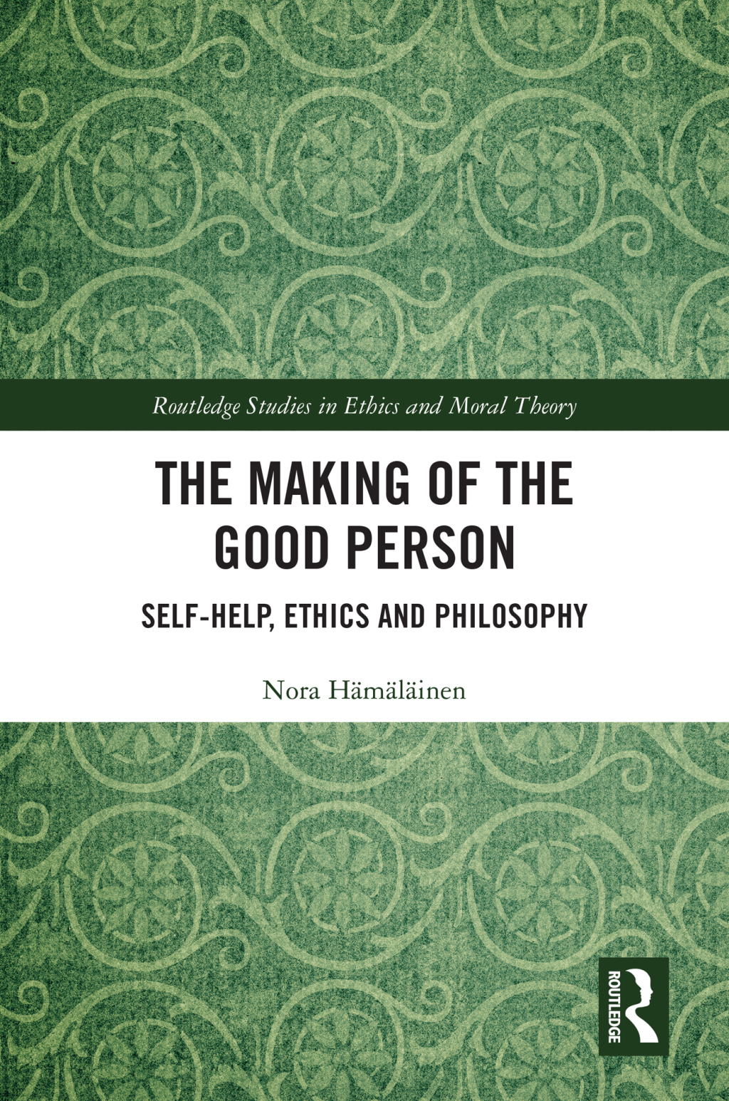 The Making of the Good Person Self-Help, Ethics and Philosophy 1st Edition