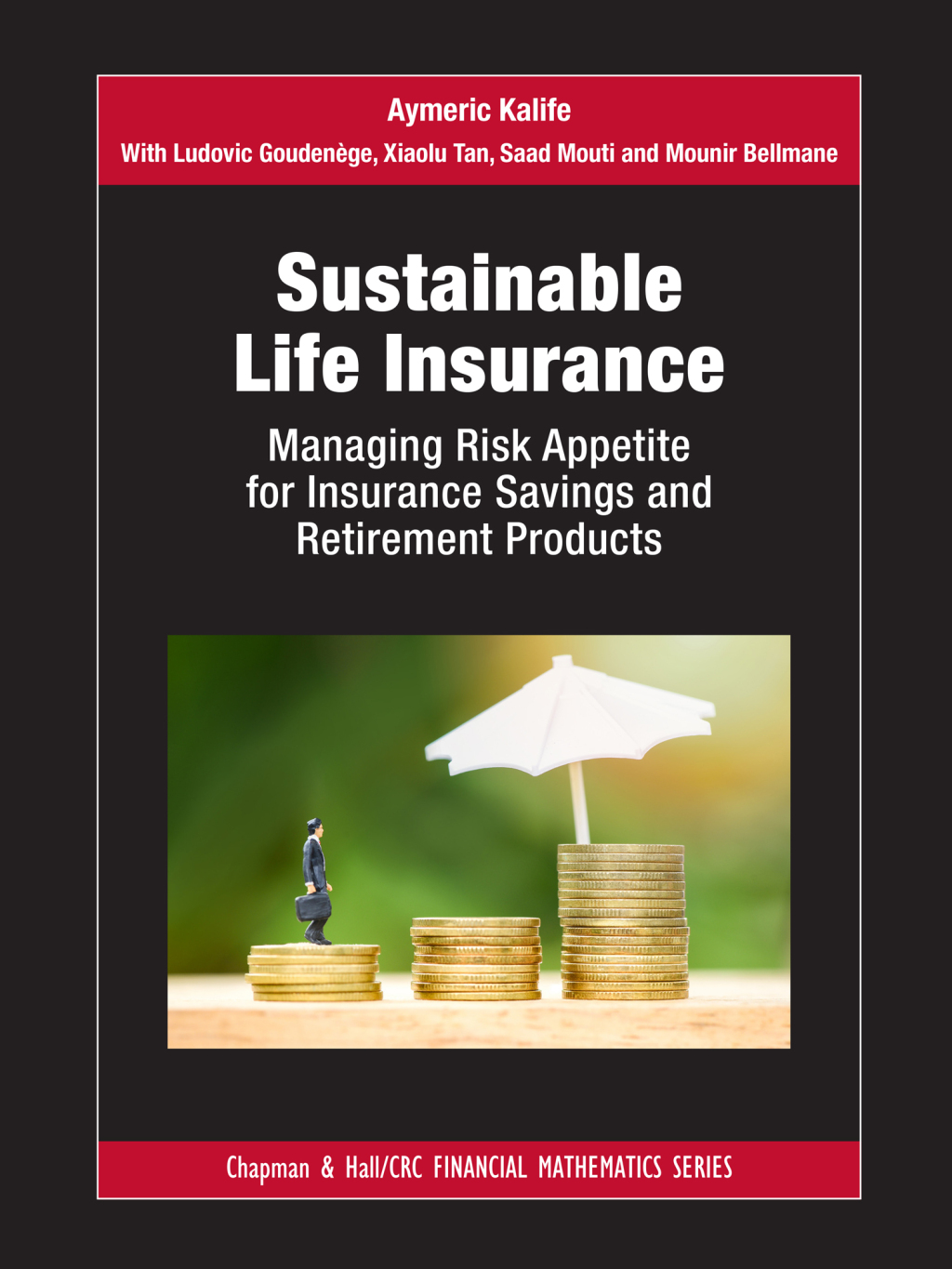 Sustainable Life Insurance Managing Risk Appetite for Insurance Savings and Retirement Products 1st Edition