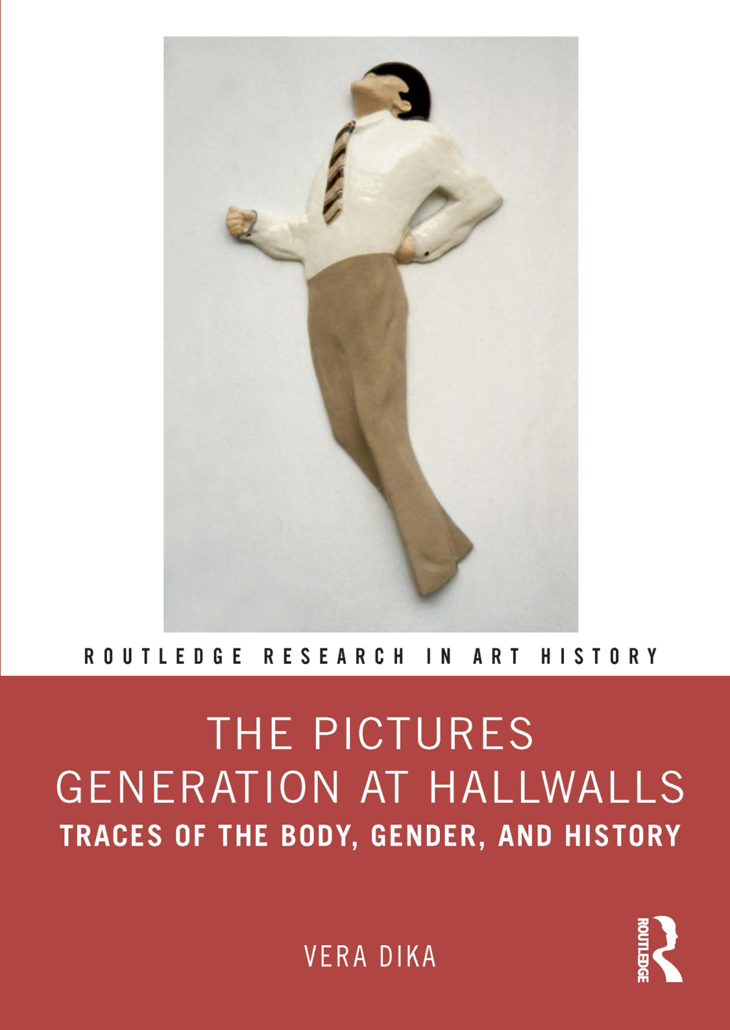 The Pictures Generation at Hallwalls Traces of the Body, Gender, and History 1st Edition