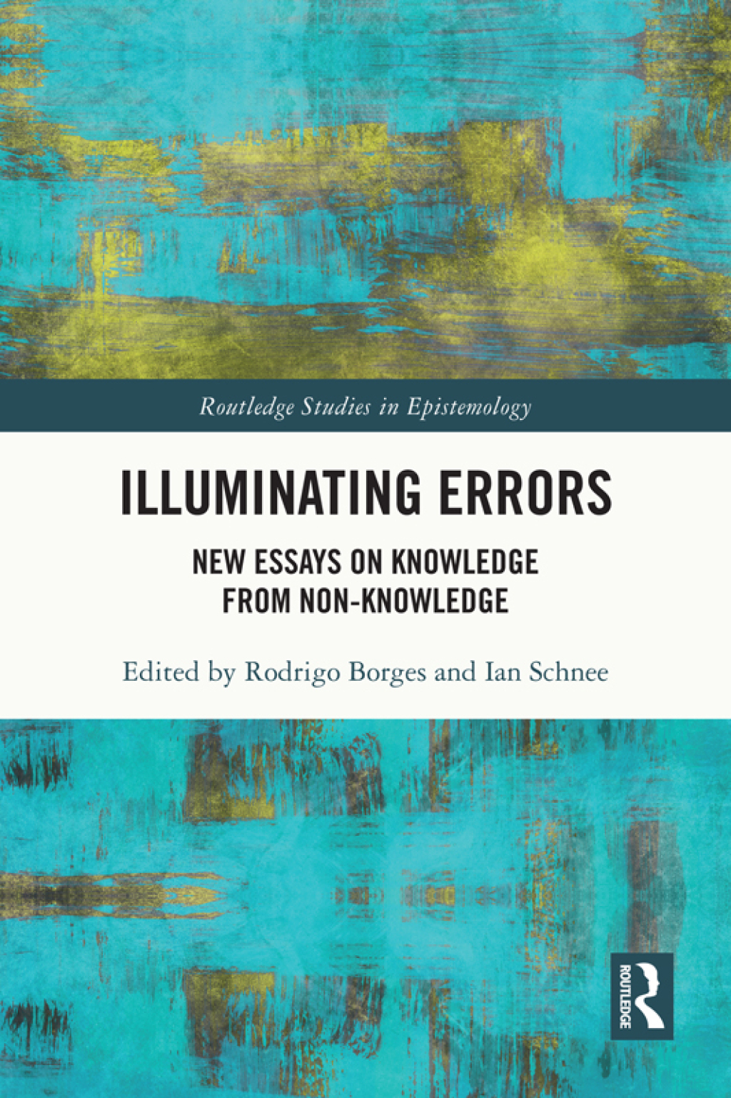 Illuminating Errors New Essays on Knowledge from Non-Knowledge 1st Edition