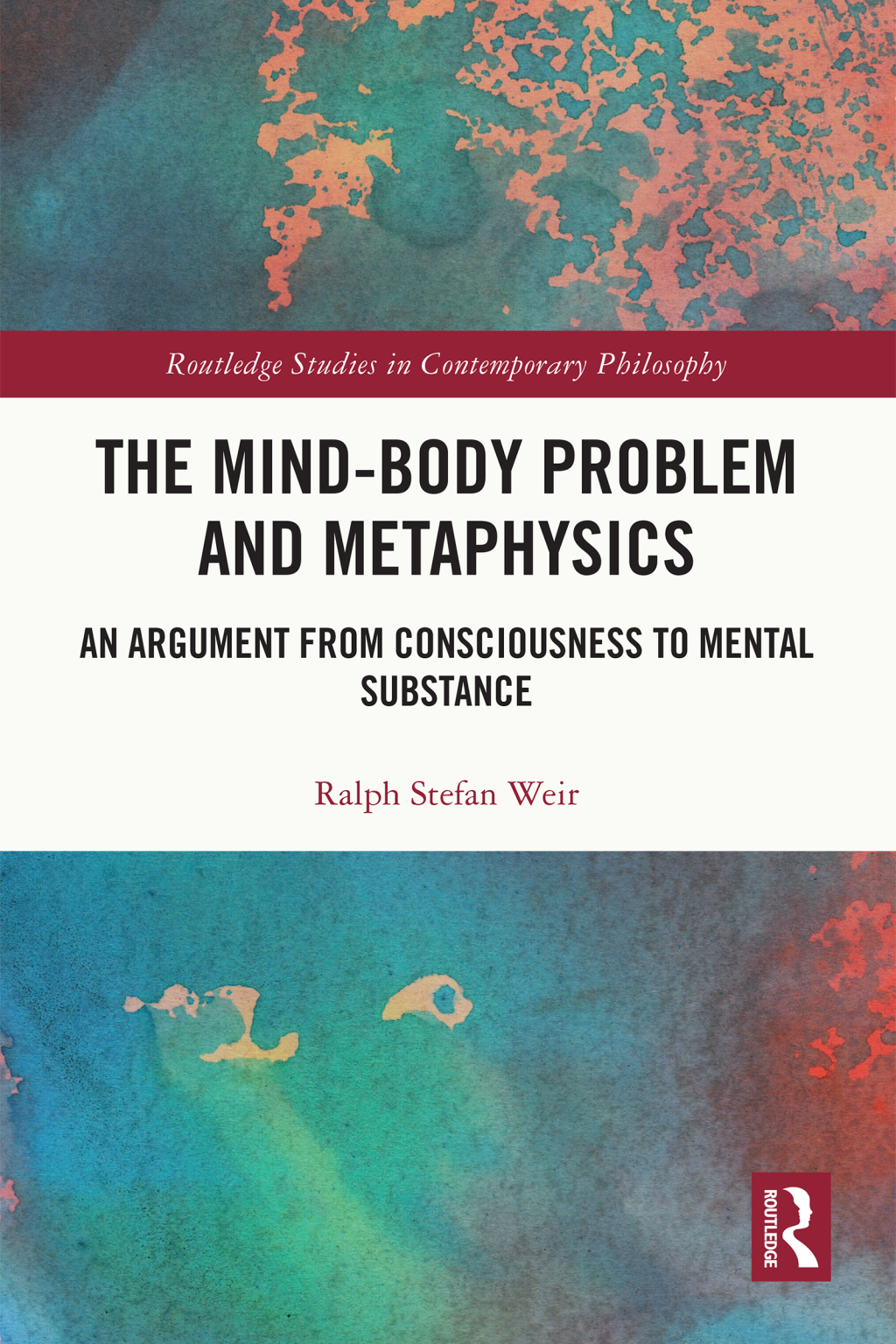 The Mind-Body Problem and Metaphysics An Argument from Consciousness to Mental Substance 1st Edition