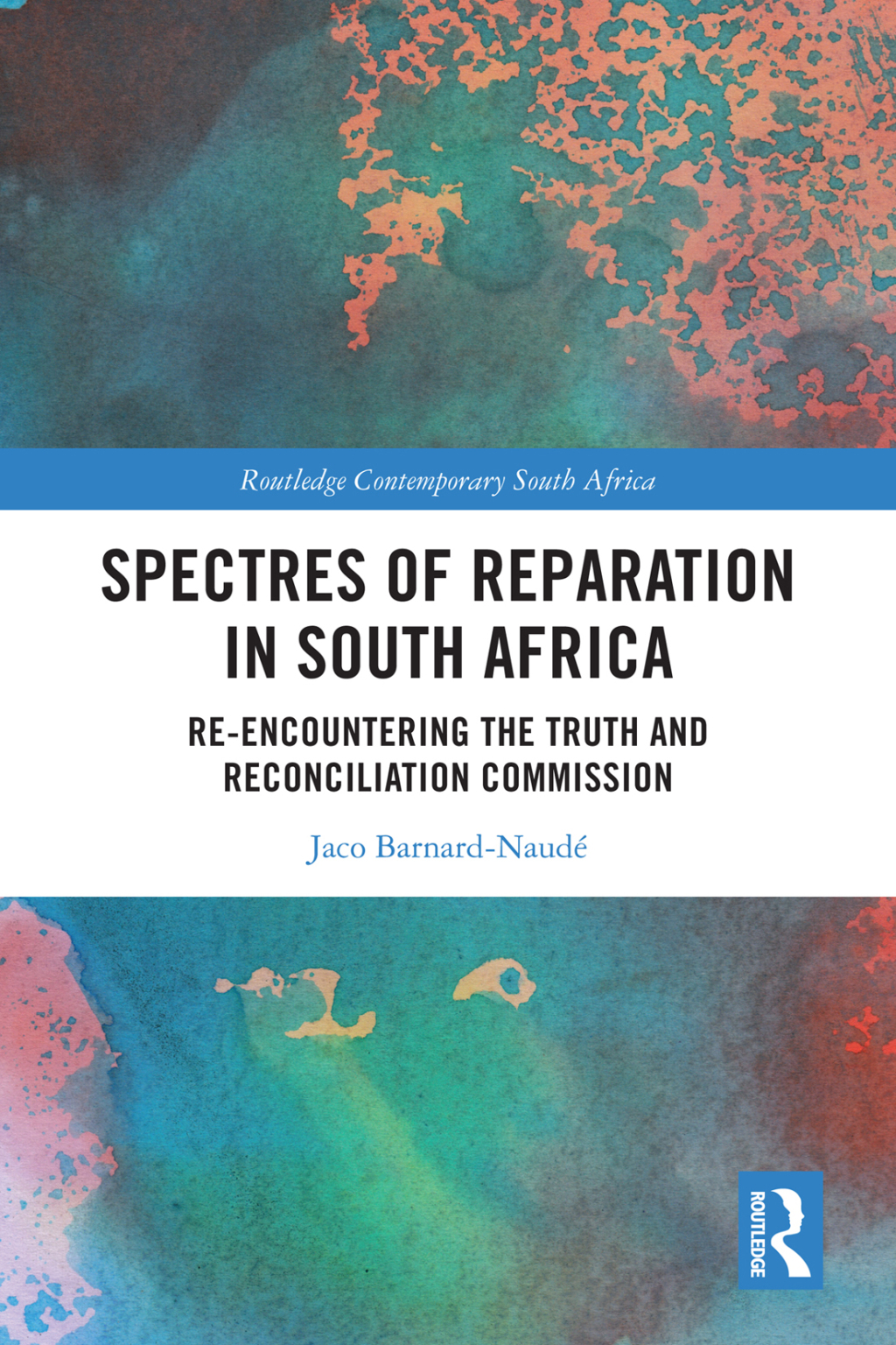 Spectres of Reparation in South Africa Re-encountering the Truth and Reconciliation Commission 1st Edition