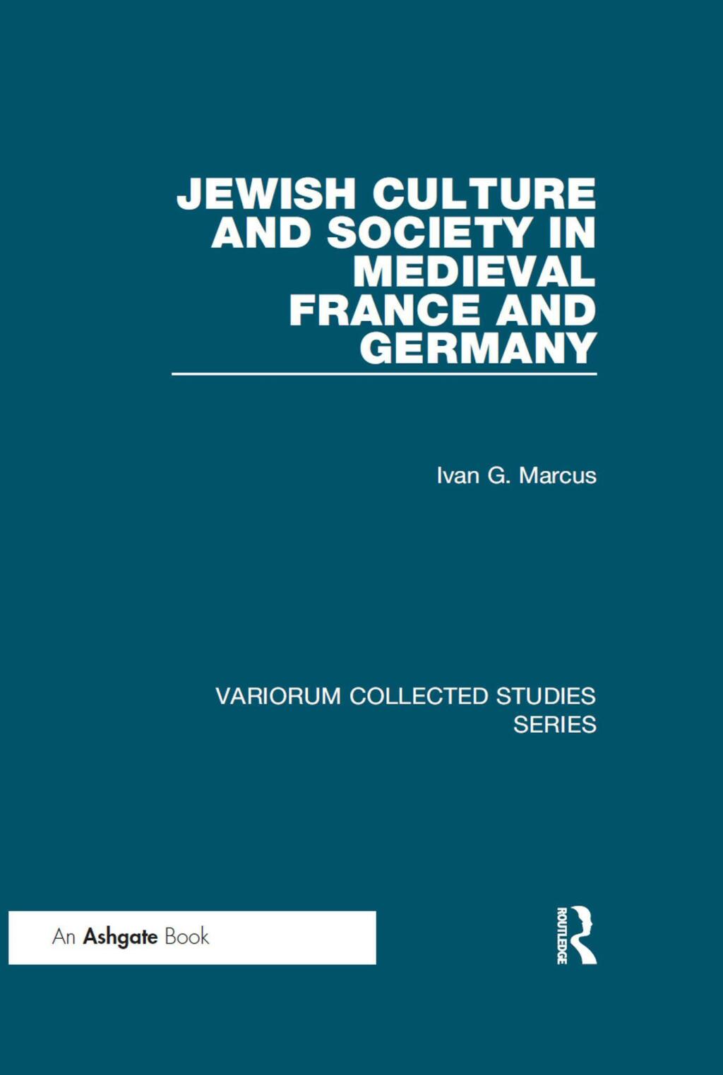 Jewish Culture and Society in Medieval France and Germany 1st Edition