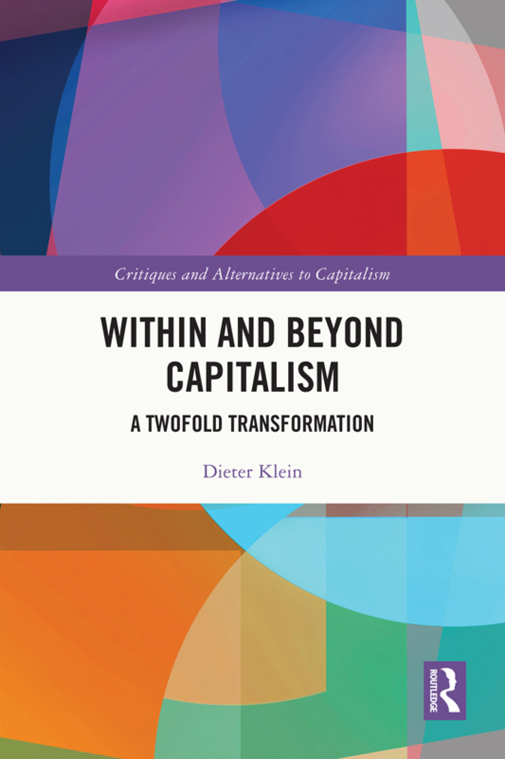 Within and Beyond Capitalism A Twofold Transformation 1st Edition