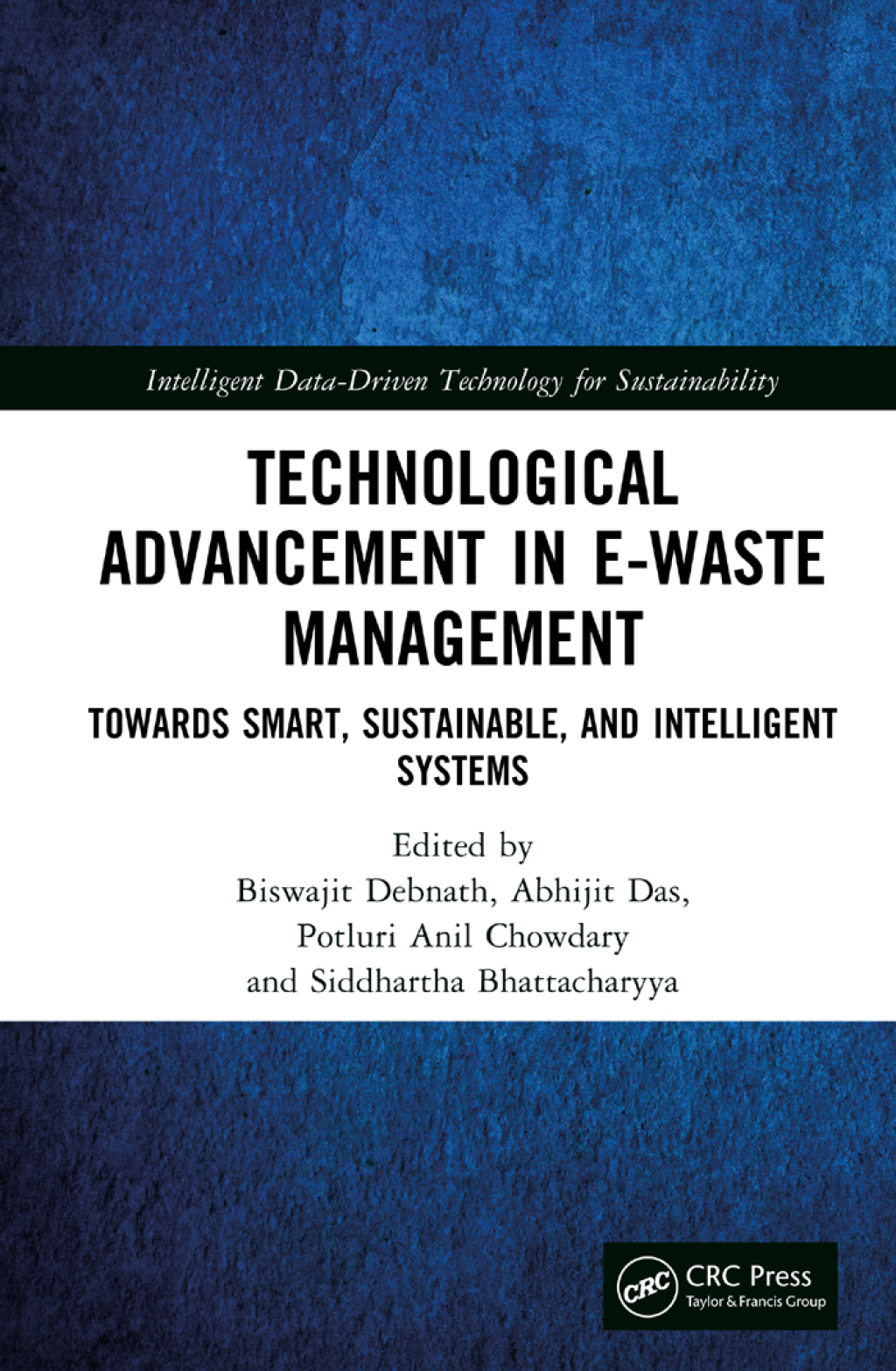 Technological Advancement in E-waste Management Towards Smart, Sustainable, and Intelligent Systems 1st Edition