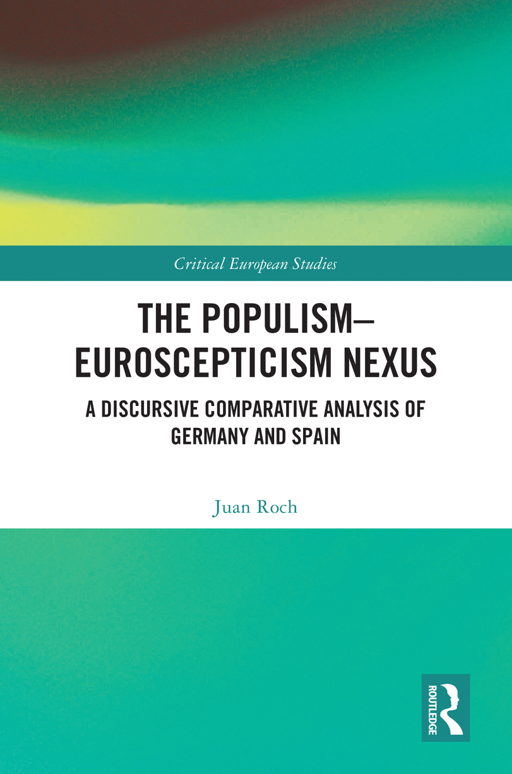 The Populism-Euroscepticism Nexus A Discursive Comparative Analysis of Germany and Spain 1st Edition