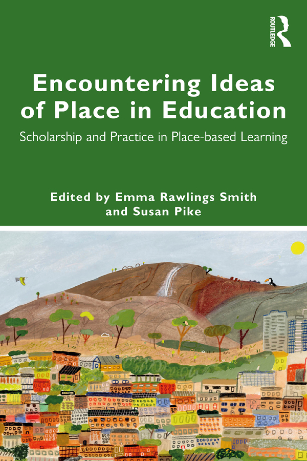 Encountering Ideas of Place in Education Scholarship and Practice in Place-based Learning 1st Edition