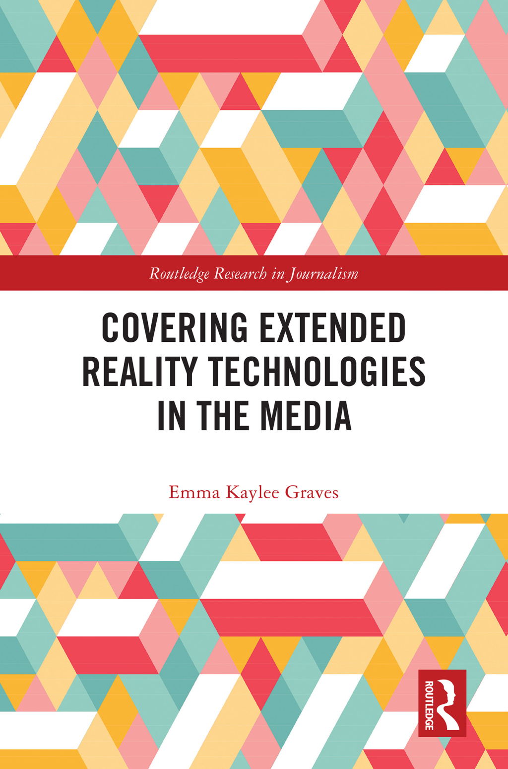Covering Extended Reality Technologies in the Media 1st Edition