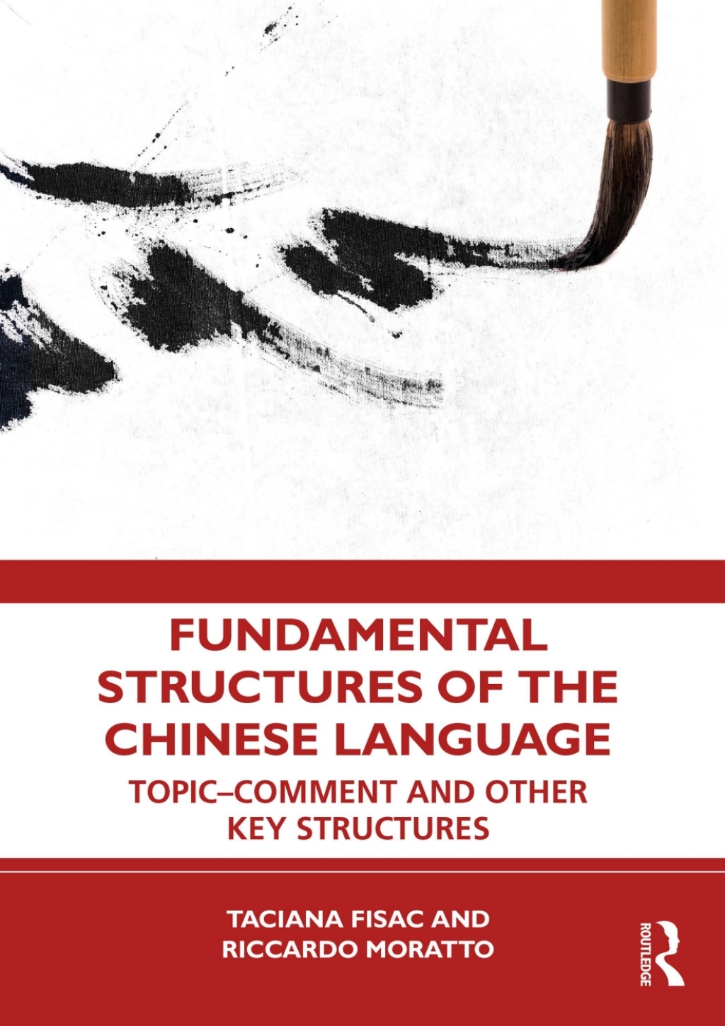 Fundamental Structures of the Chinese Language Topic-Comment and Other Key Structures 1st Edition
