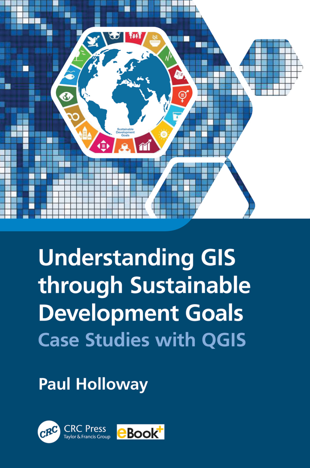 Understanding GIS through Sustainable Development Goals Case Studies with QGIS 1st Edition