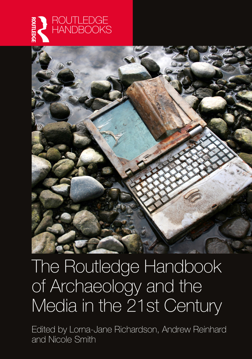 The Routledge Handbook of Archaeology and the Media in the 21st Century 1st Edition