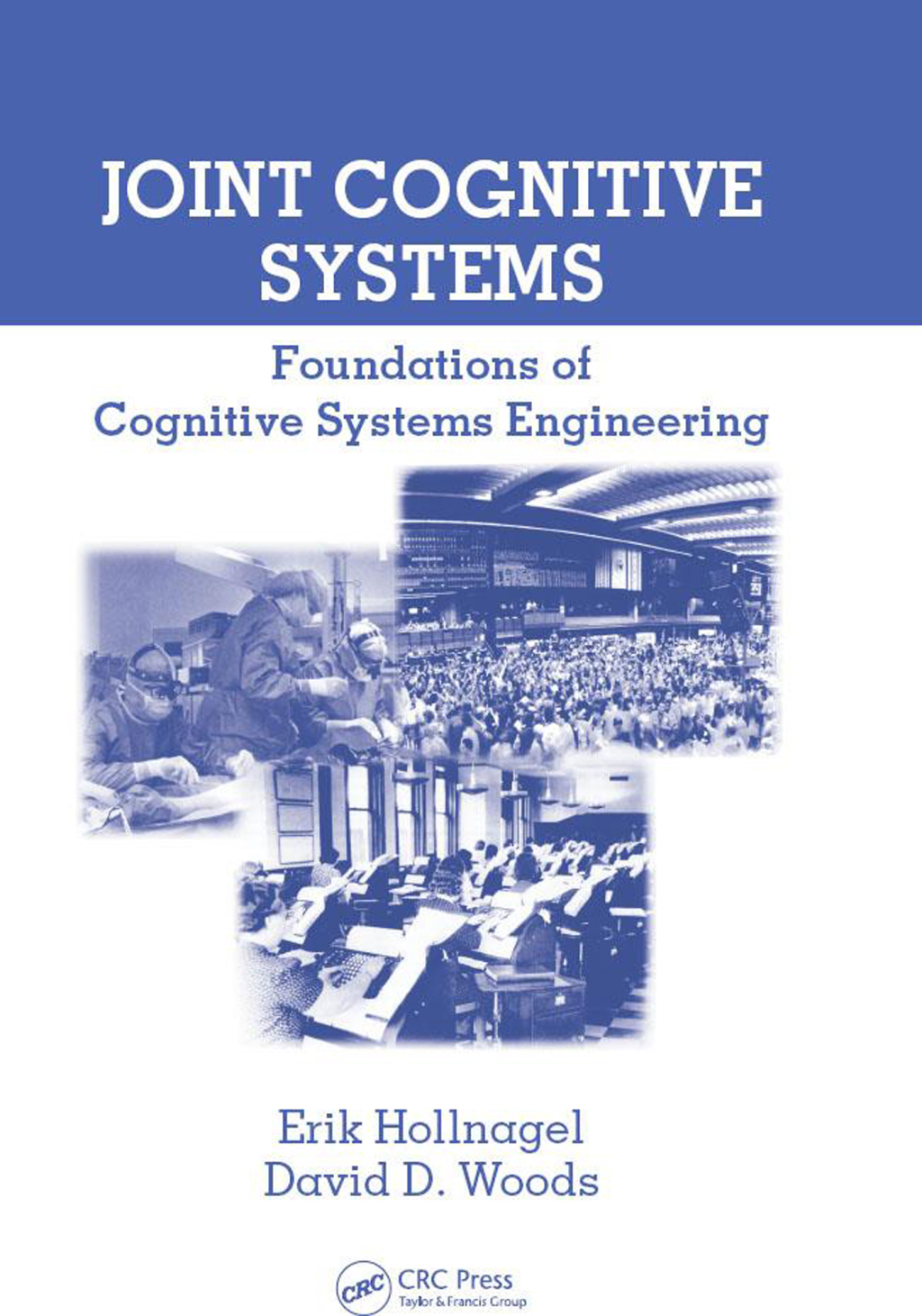 Joint Cognitive Systems Foundations of Cognitive Systems Engineering 1st Edition