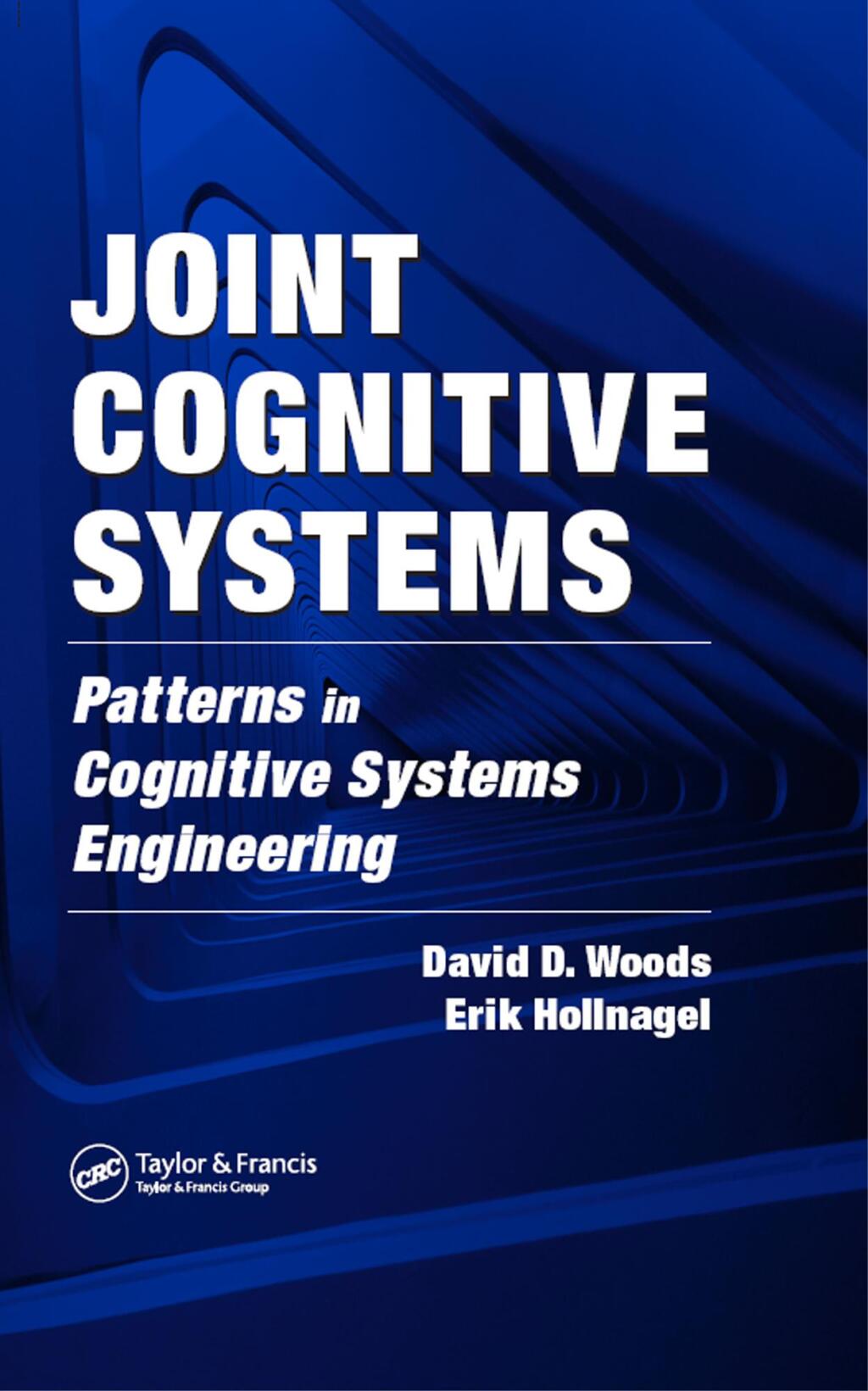 Joint Cognitive Systems Patterns in Cognitive Systems Engineering 1st Edition