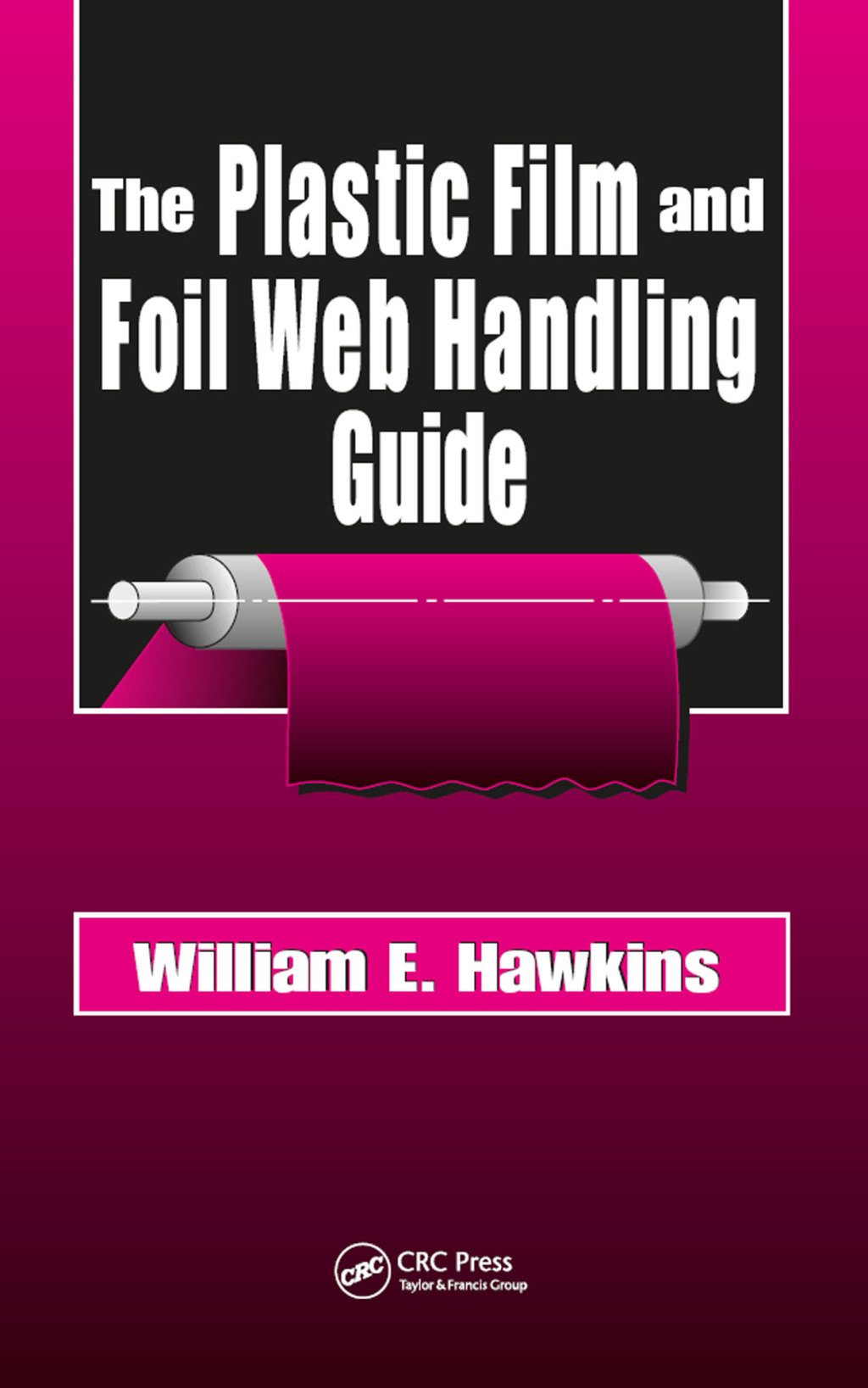 The Plastic Film and Foil Web Handling Guide 1st Edition