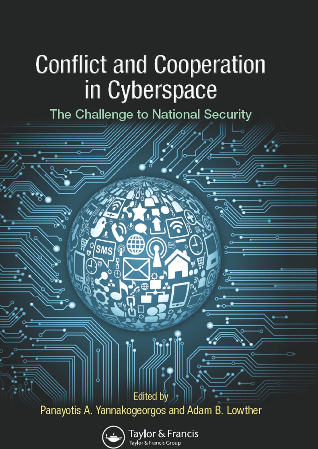 Conflict and Cooperation in Cyberspace The Challenge to National Security 1st Edition