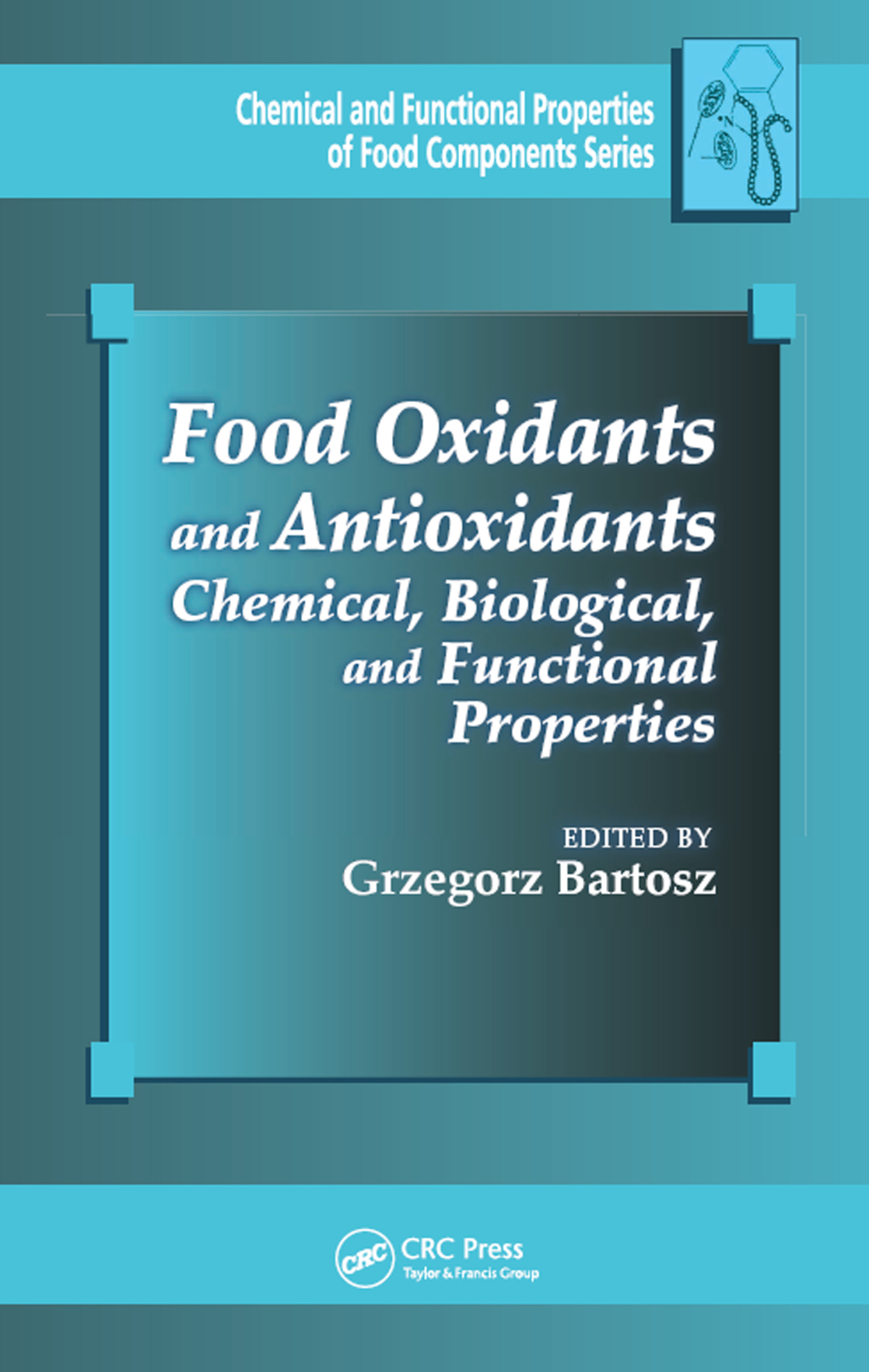 Food Oxidants and Antioxidants Chemical, Biological, and Functional Properties 1st Edition