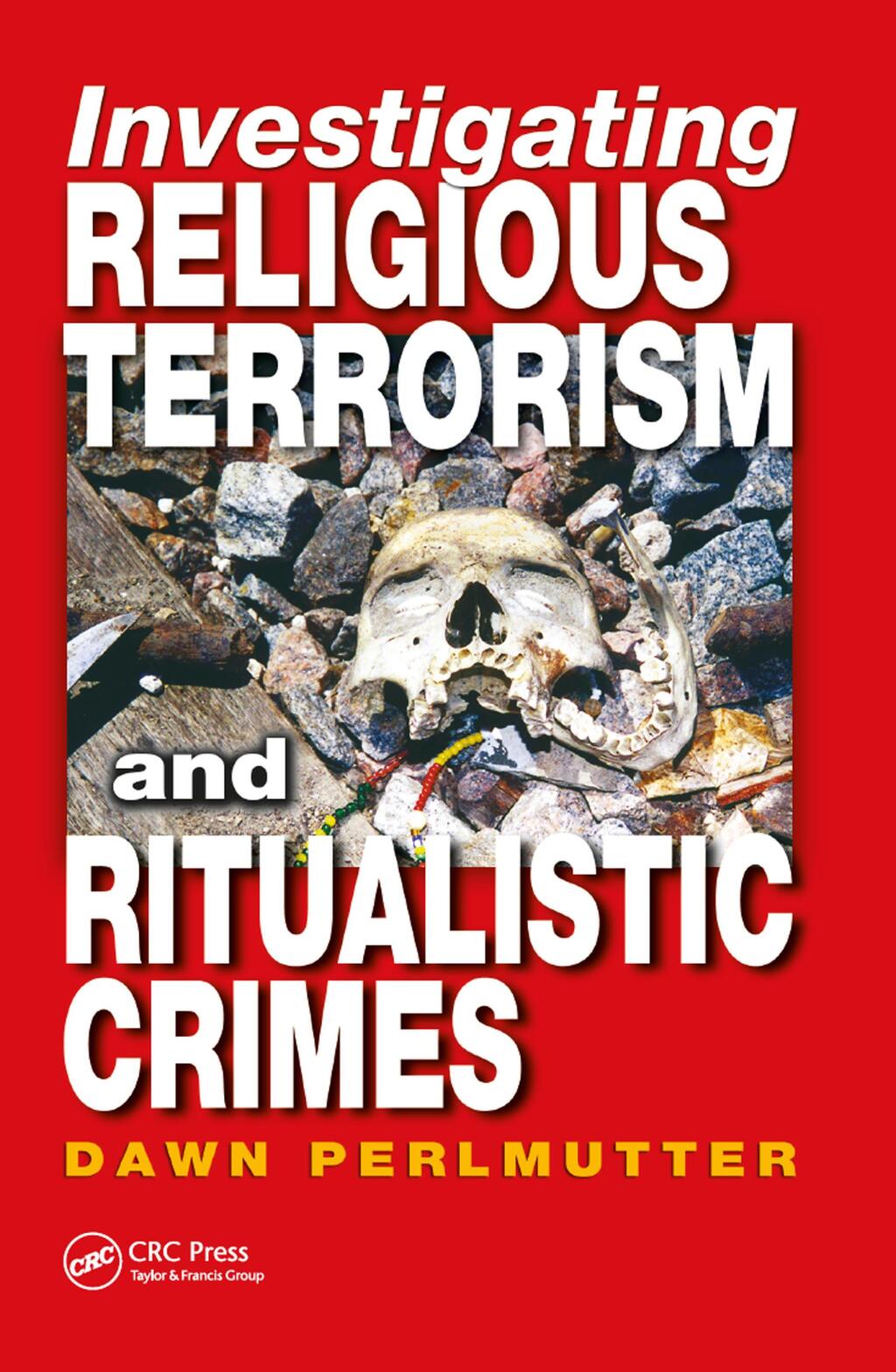 Investigating Religious Terrorism and Ritualistic Crimes 1st Edition