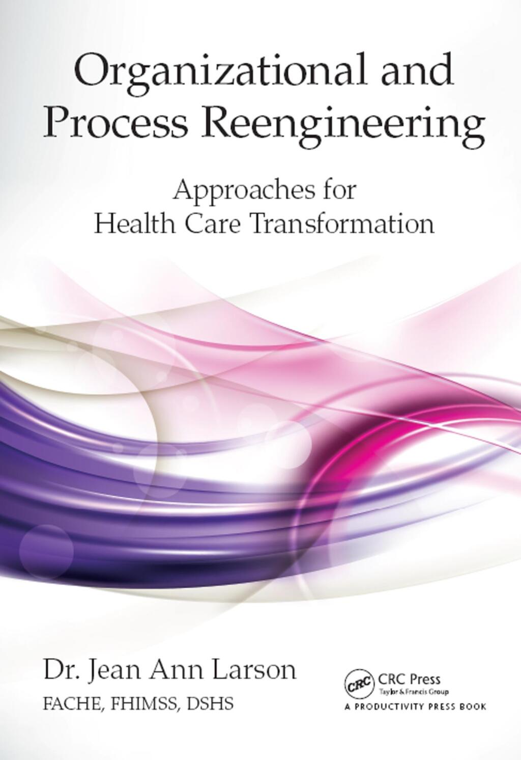 Organizational and Process Reengineering Approaches for Health Care Transformation 1st Edition