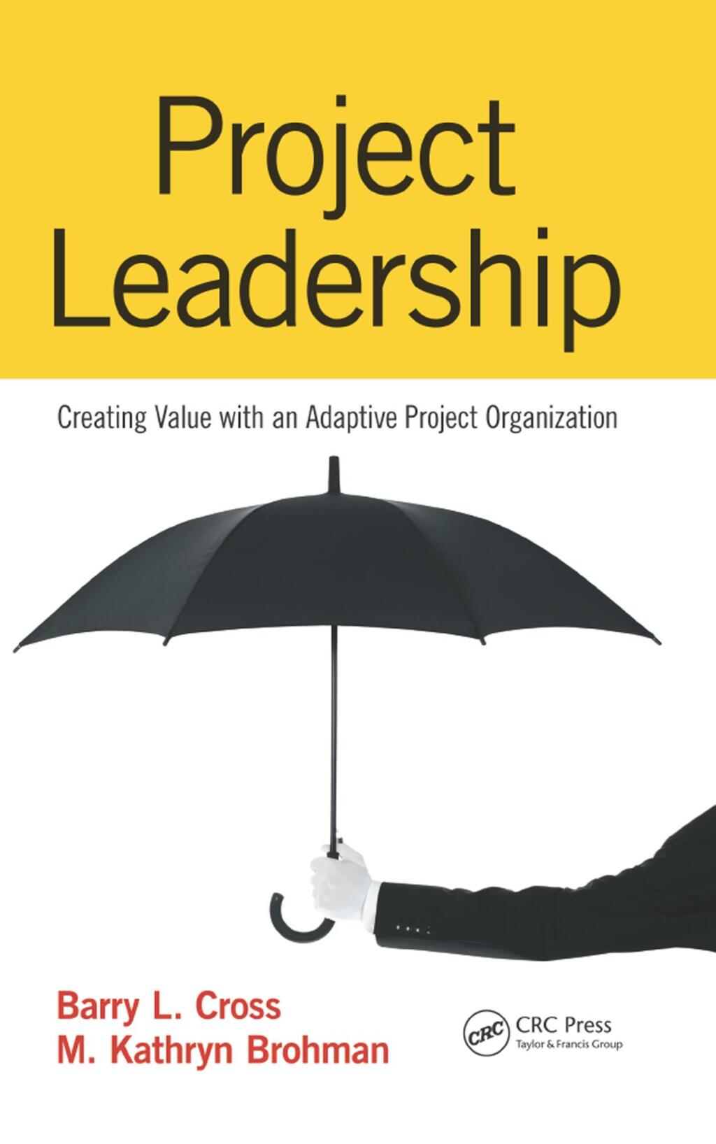 Project Leadership Creating Value with an Adaptive Project Organization 1st Edition