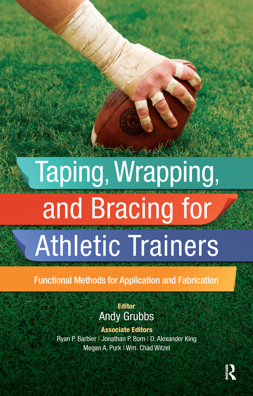 Taping, Wrapping, and Bracing for Athletic Trainers Functional Methods for Application and Fabrication 1st Edition