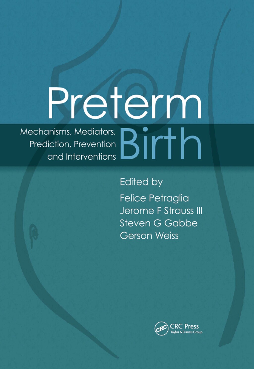 Preterm Birth Mechanisms, Mediators, Prediction, Prevention & Interventions 1st Edition