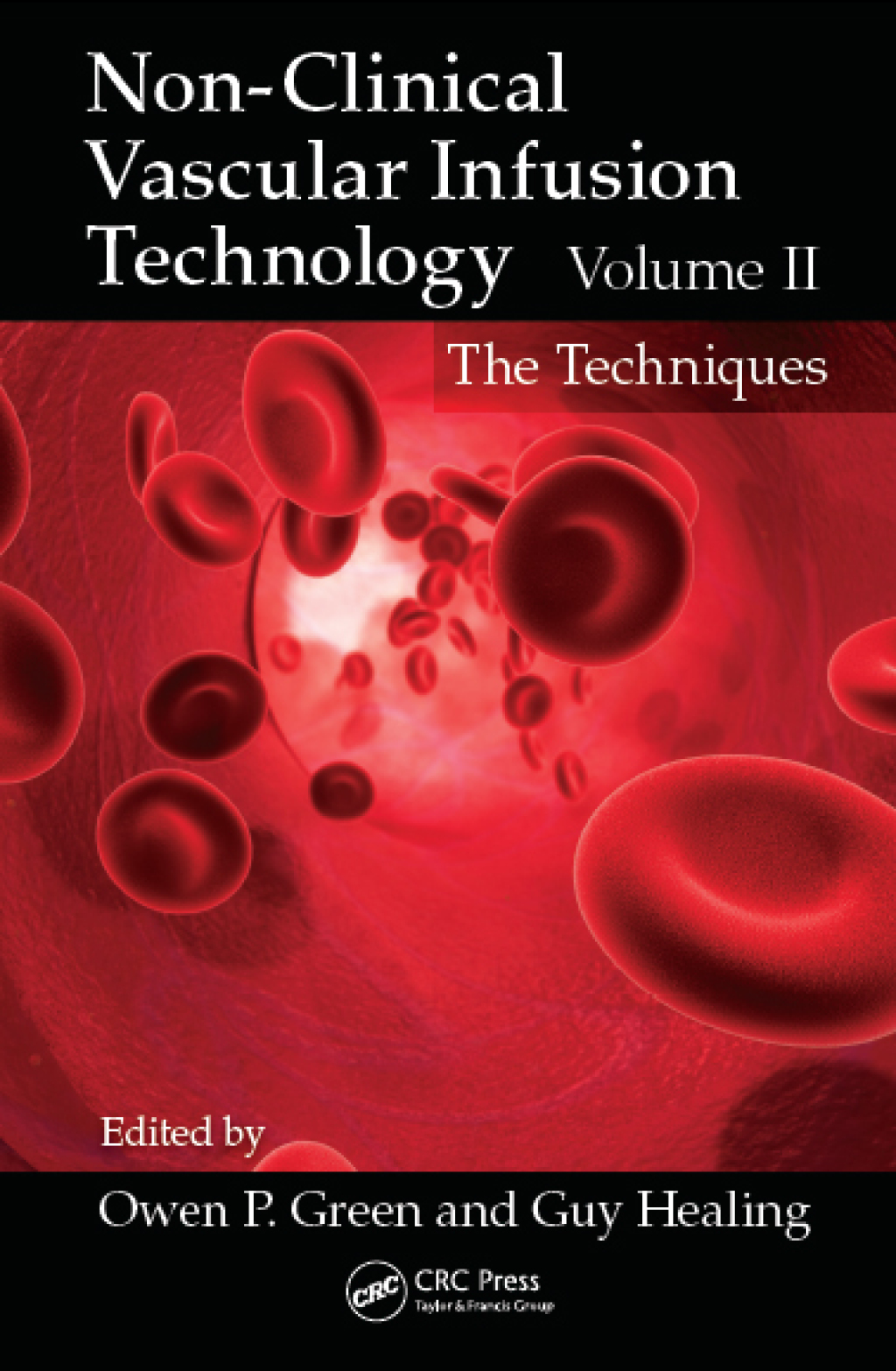 Non-Clinical Vascular Infusion Technology, Volume II The Techniques 1st Edition