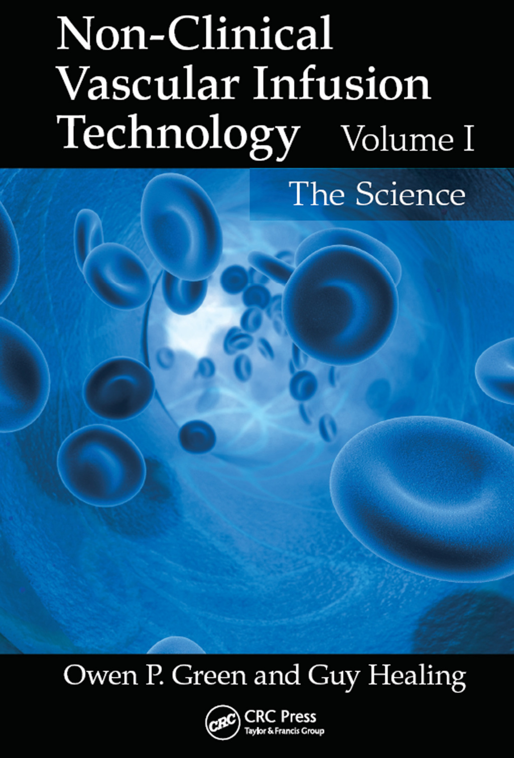 Non-Clinical Vascular Infusion Technology, Volume I The Science 1st Edition