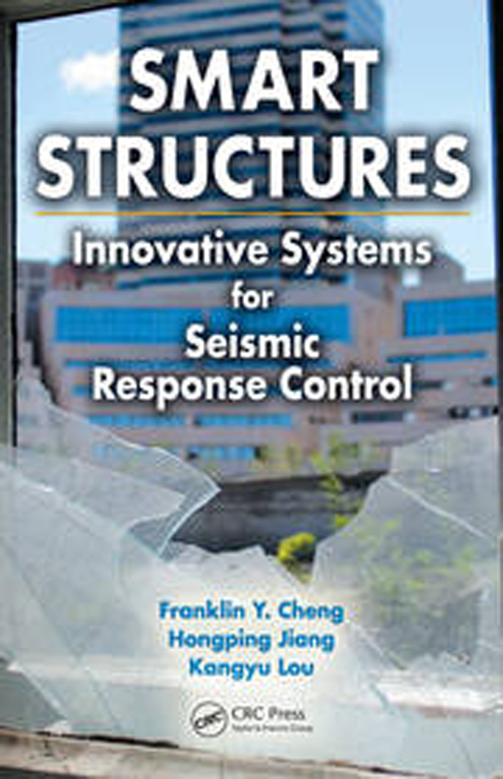 Smart Structures Innovative Systems for Seismic Response Control 1st Edition