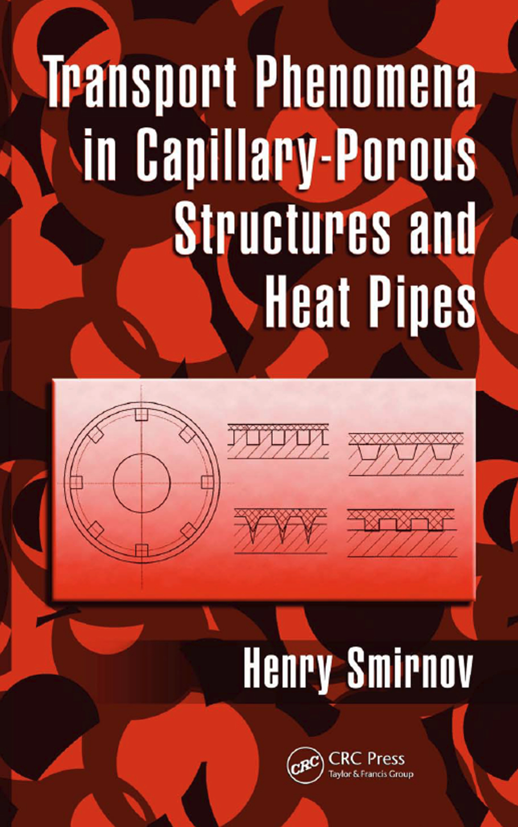 Transport Phenomena in Capillary-Porous Structures and Heat Pipes 1st Edition